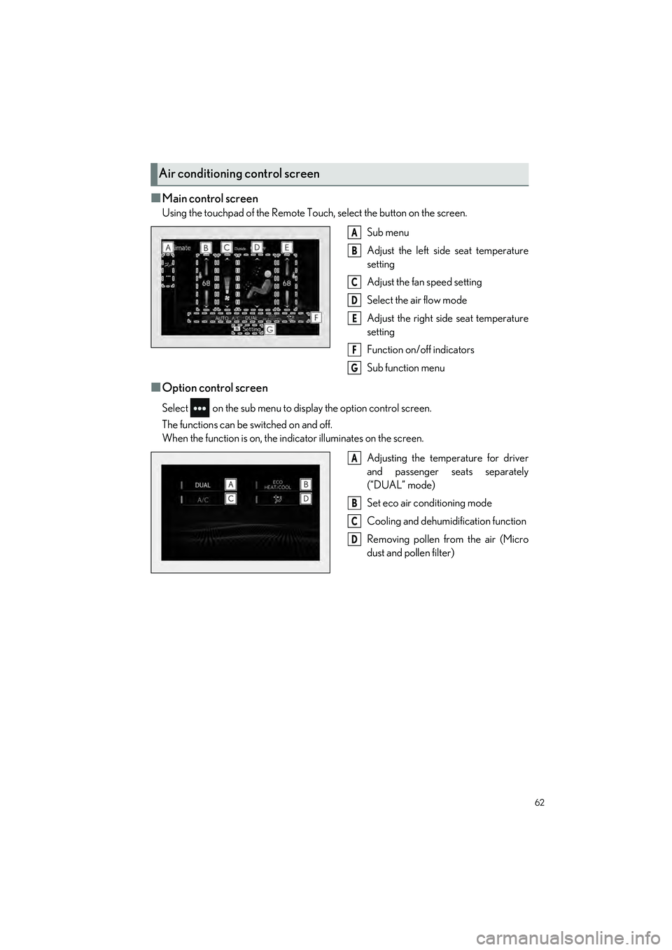 LEXUS IS300 2023  Owners Manual 62
IS500_IS350_IS300_QG_U
■Main control screen
Using the touchpad of the Remote Touch, select the button on the screen.Sub menu
Adjust the left side seat temperature
setting
Adjust the fan speed set