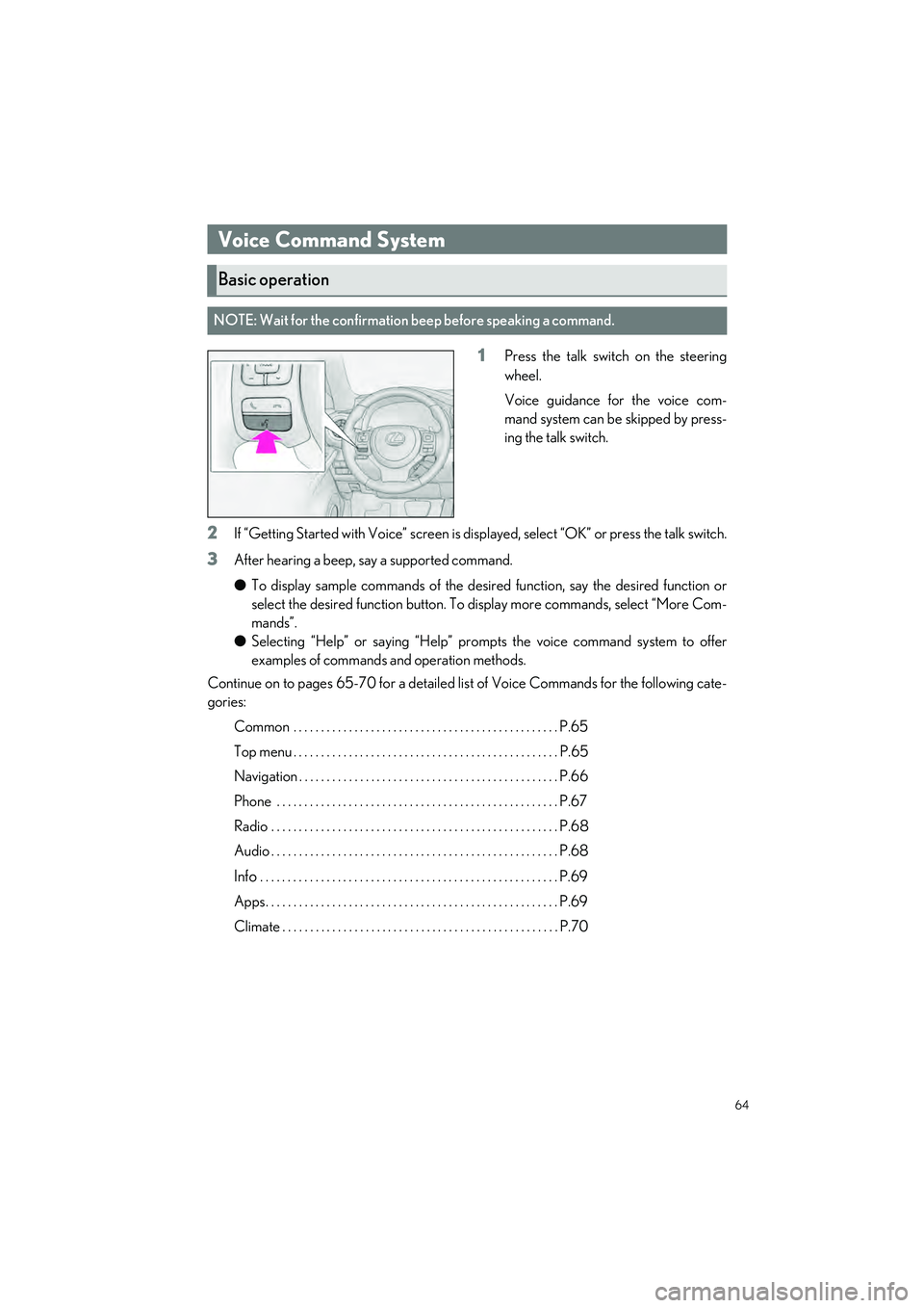 LEXUS IS300 2023 User Guide 64
IS500_IS350_IS300_QG_U
1Press the talk switch on the steering
wheel.
Voice guidance for the voice com-
mand system can be skipped by press-
ing the talk switch.
2If “Getting Started with Voice” LEXUS IS300 2023 User Guide 64
IS500_IS350_IS300_QG_U
1Press the talk switch on the steering
wheel.
Voice guidance for the voice com-
mand system can be skipped by press-
ing the talk switch.
2If “Getting Started with Voice”