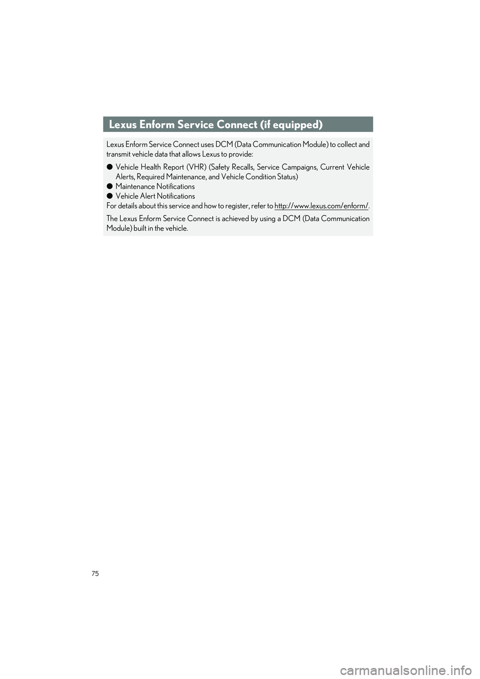LEXUS IS300 2023 Manual PDF 75
IS500_IS350_IS300_QG_U
Lexus Enform Service Connect (if equipped)
Lexus Enform Service Connect uses DCM (D ata Communication Module) to collect and
transmit vehicle data that allows Lexus to provid