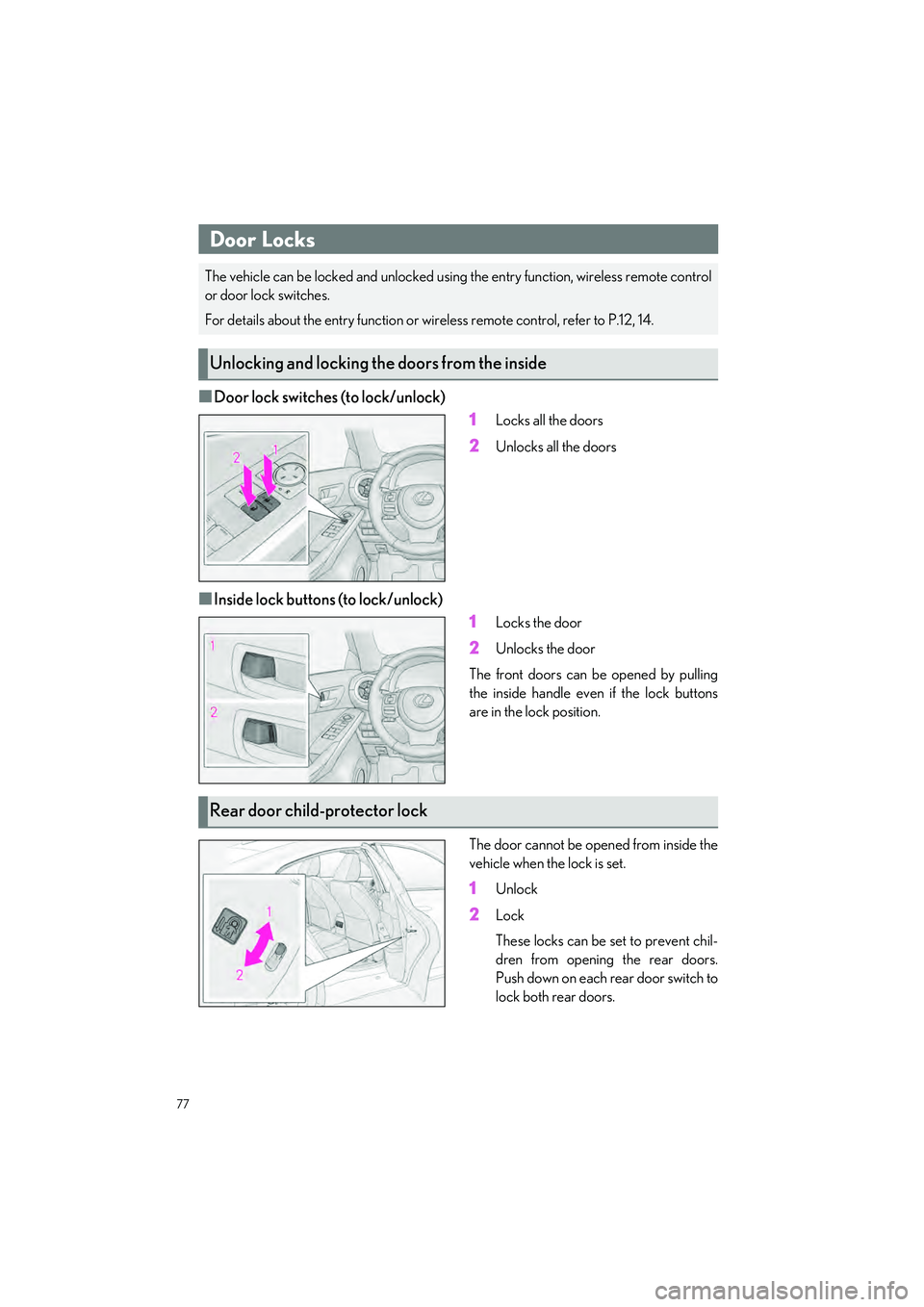 LEXUS IS300 2023  Owners Manual 77
IS500_IS350_IS300_QG_U
Opening and Closing
■Door lock switches (to lock/unlock)1
Locks all the doors
2Unlocks all the doors
■Inside lock buttons (to lock/unlock)1
Locks the door
2Unlocks the do