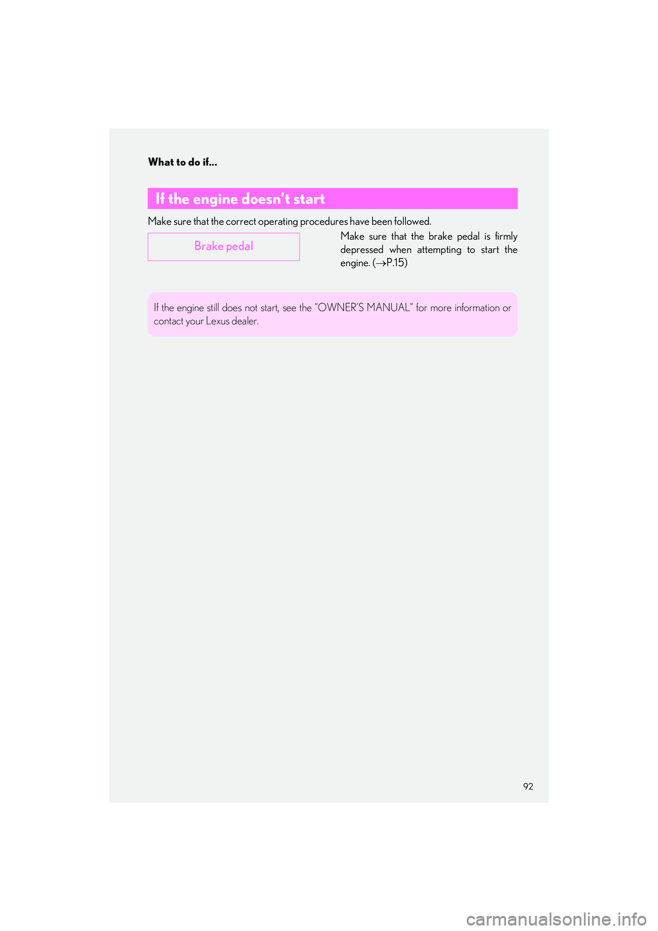 LEXUS IS300 2023 Owners Manual 92
What to do if...
IS500_IS350_IS300_QG_U
Make sure that the correct operating procedur es have been followed.
Make sure that the brake pedal is firmly
depressed when attempting to start the
engine. LEXUS IS300 2023 Owners Manual 92
What to do if...
IS500_IS350_IS300_QG_U
Make sure that the correct operating procedur es have been followed.
Make sure that the brake pedal is firmly
depressed when attempting to start the
engine.