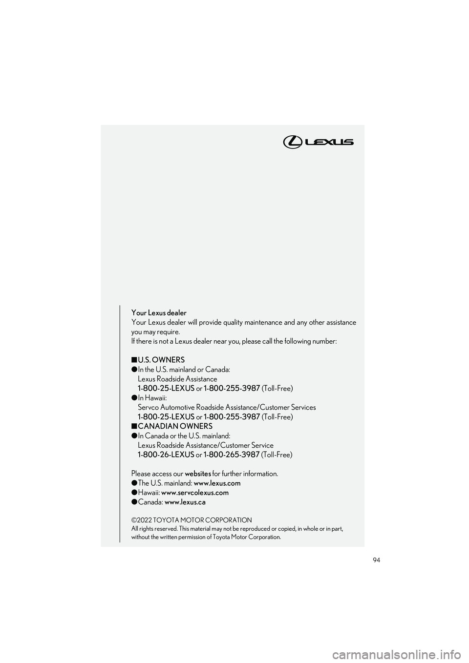 LEXUS IS300 2023 Owners Manual 94
IS500_IS350_IS300_QG_U
Your Lexus dealer
Your Lexus dealer will provide quality maintenance and any other assistance
you may require.
If there is not a Lexus dealer near you, please call the follow LEXUS IS300 2023 Owners Manual 94
IS500_IS350_IS300_QG_U
Your Lexus dealer
Your Lexus dealer will provide quality maintenance and any other assistance
you may require.
If there is not a Lexus dealer near you, please call the follow