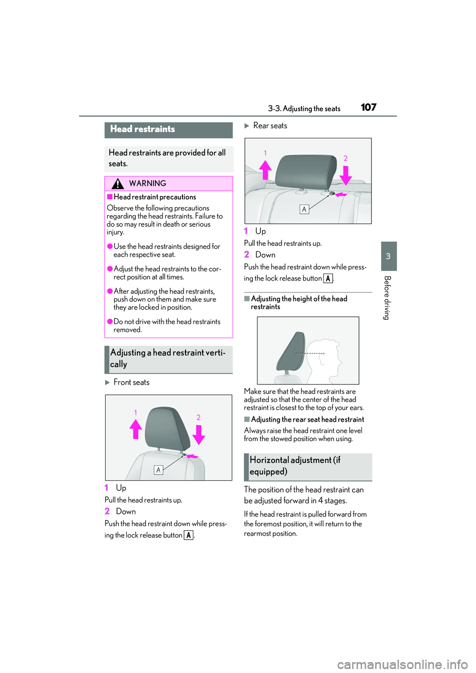 LEXUS IS350 2022 User Guide 1073-3. Adjusting the seats
3
Before driving
Front seats
1 Up
Pull the head restraints up.
2Down
Push the head restraint down while press-
ing the lock release button .
Rear seats
1 Up
Pull the LEXUS IS350 2022 User Guide 1073-3. Adjusting the seats
3
Before driving
Front seats
1 Up
Pull the head restraints up.
2Down
Push the head restraint down while press-
ing the lock release button .
Rear seats
1 Up
Pull the