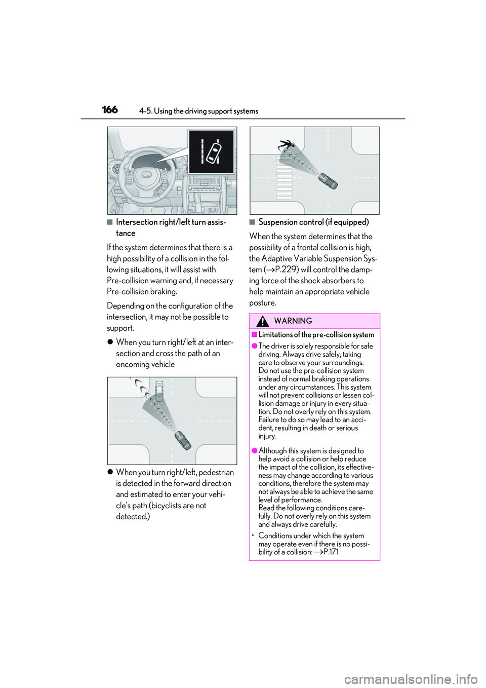 LEXUS IS350 2022 Owners Manual 1664-5. Using the driving support systems
■Intersection right/left turn assis-
tance
If the system determines that there is a
high possibility of a collision in the fol-
lowing situations, it will LEXUS IS350 2022 Owners Manual 1664-5. Using the driving support systems
■Intersection right/left turn assis-
tance
If the system determines that there is a
high possibility of a collision in the fol-
lowing situations, it will