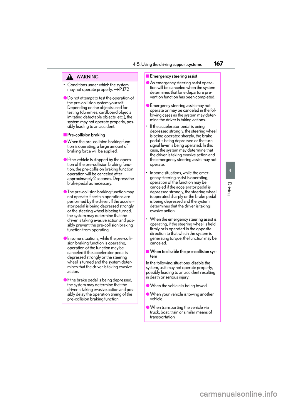 LEXUS IS350 2022 Owners Manual 1674-5. Using the driving support systems
4
Driving
WARNING
• Conditions under which the system may not operate properly:
P.172
●Do not attempt to test the operation of
the pre-collision syst LEXUS IS350 2022 Owners Manual 1674-5. Using the driving support systems
4
Driving
WARNING
• Conditions under which the system may not operate properly:
P.172
●Do not attempt to test the operation of
the pre-collision syst
