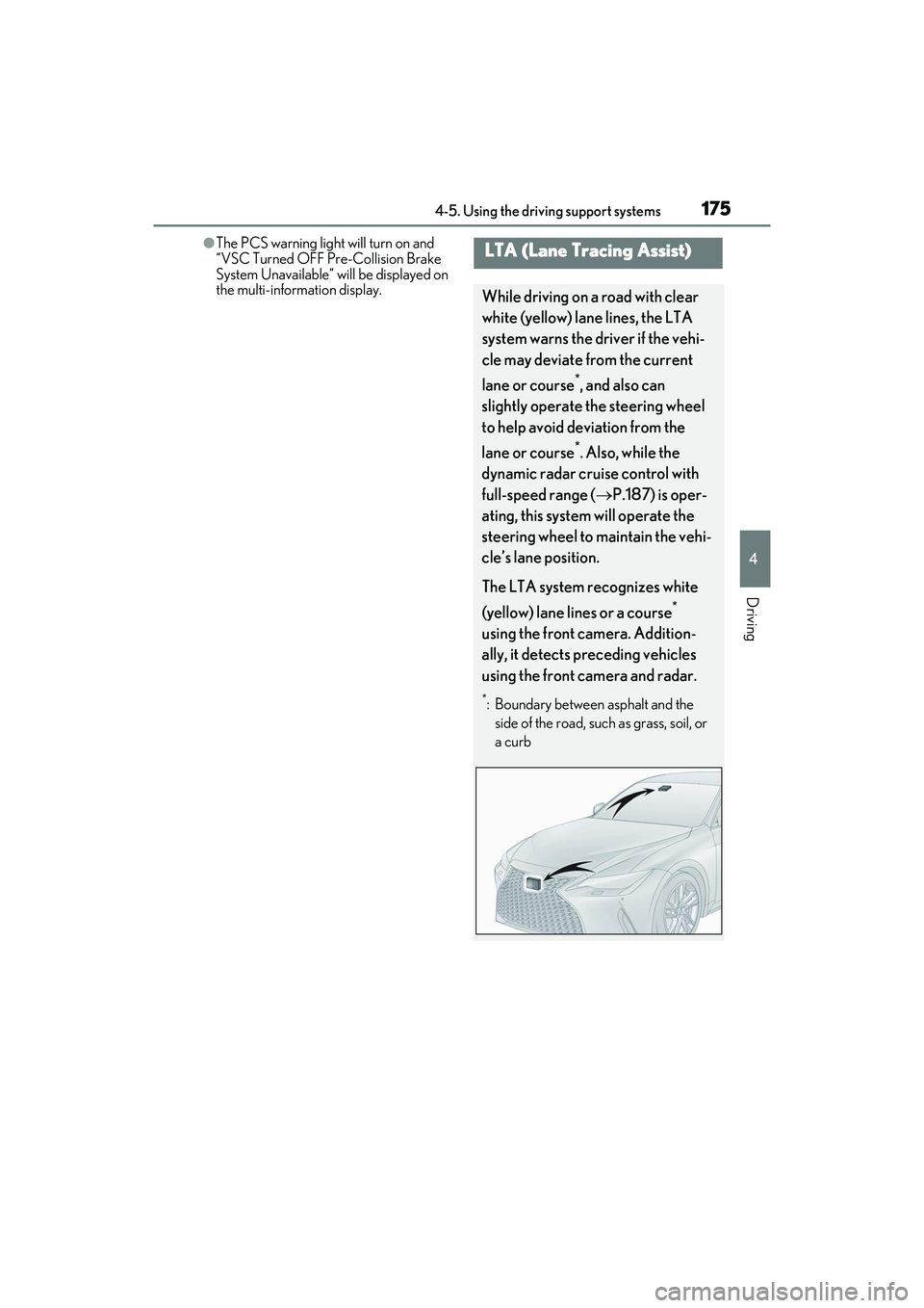 LEXUS IS350 2022 Owners Manual 1754-5. Using the driving support systems
4
Driving
●The PCS warning light will turn on and
“VSC Turned OFF Pre-Collision Brake
System Unavailable” will be displayed on
the multi-information LEXUS IS350 2022 Owners Manual 1754-5. Using the driving support systems
4
Driving
●The PCS warning light will turn on and
“VSC Turned OFF Pre-Collision Brake
System Unavailable” will be displayed on
the multi-information