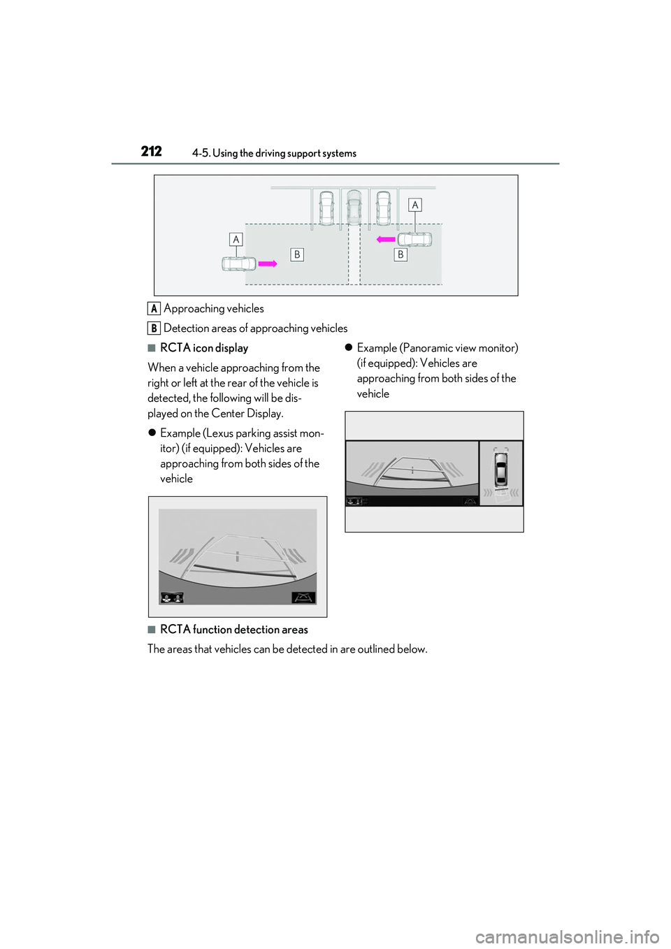 LEXUS IS350 2022  Owners Manual 2124-5. Using the driving support systems
Approaching vehicles
Detection areas of approaching vehicles
■RCTA icon display
When a vehicle approaching from the 
right or left at the rear of the vehicl
