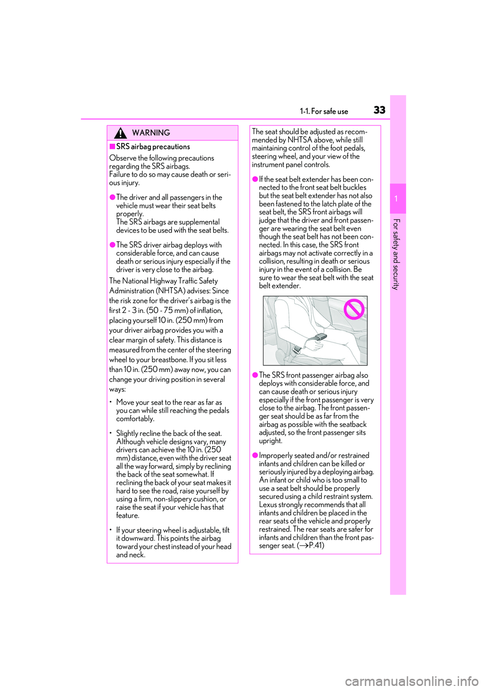 LEXUS IS350 2022 Owners Guide 331-1. For safe use
1
For safety and security
WARNING
■SRS airbag precautions
Observe the following precautions
regarding the SRS airbags.
Failure to do so may cause death or seri-
ous injury.
●T LEXUS IS350 2022 Owners Guide 331-1. For safe use
1
For safety and security
WARNING
■SRS airbag precautions
Observe the following precautions
regarding the SRS airbags.
Failure to do so may cause death or seri-
ous injury.
●T