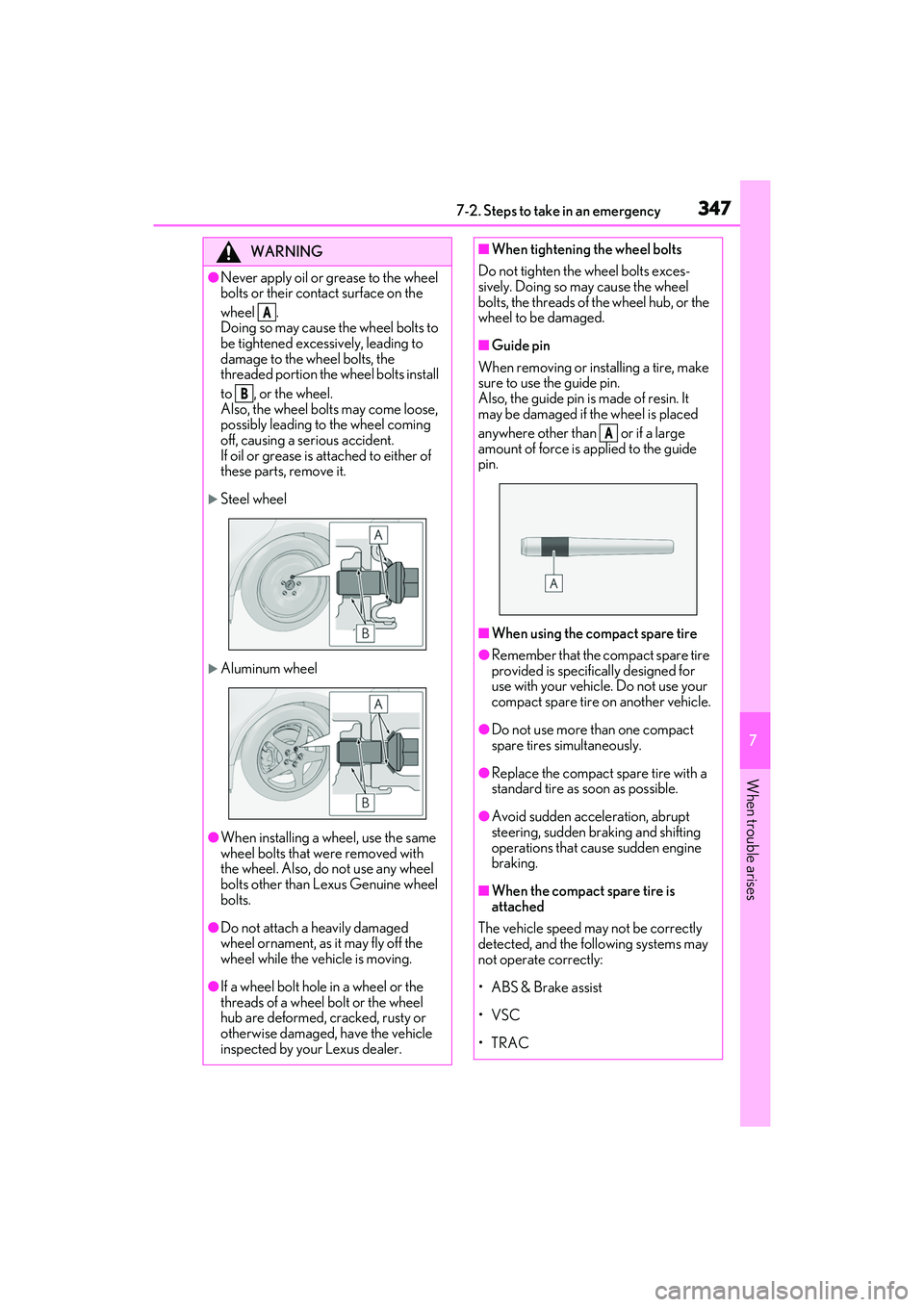 LEXUS IS350 2022 Owners Manual 3477-2. Steps to take in an emergency
7
When trouble arises
WARNING
●Never apply oil or grease to the wheel
bolts or their contact surface on the
wheel .
Doing so may cause the wheel bolts to
be LEXUS IS350 2022 Owners Manual 3477-2. Steps to take in an emergency
7
When trouble arises
WARNING
●Never apply oil or grease to the wheel
bolts or their contact surface on the
wheel .
Doing so may cause the wheel bolts to
be