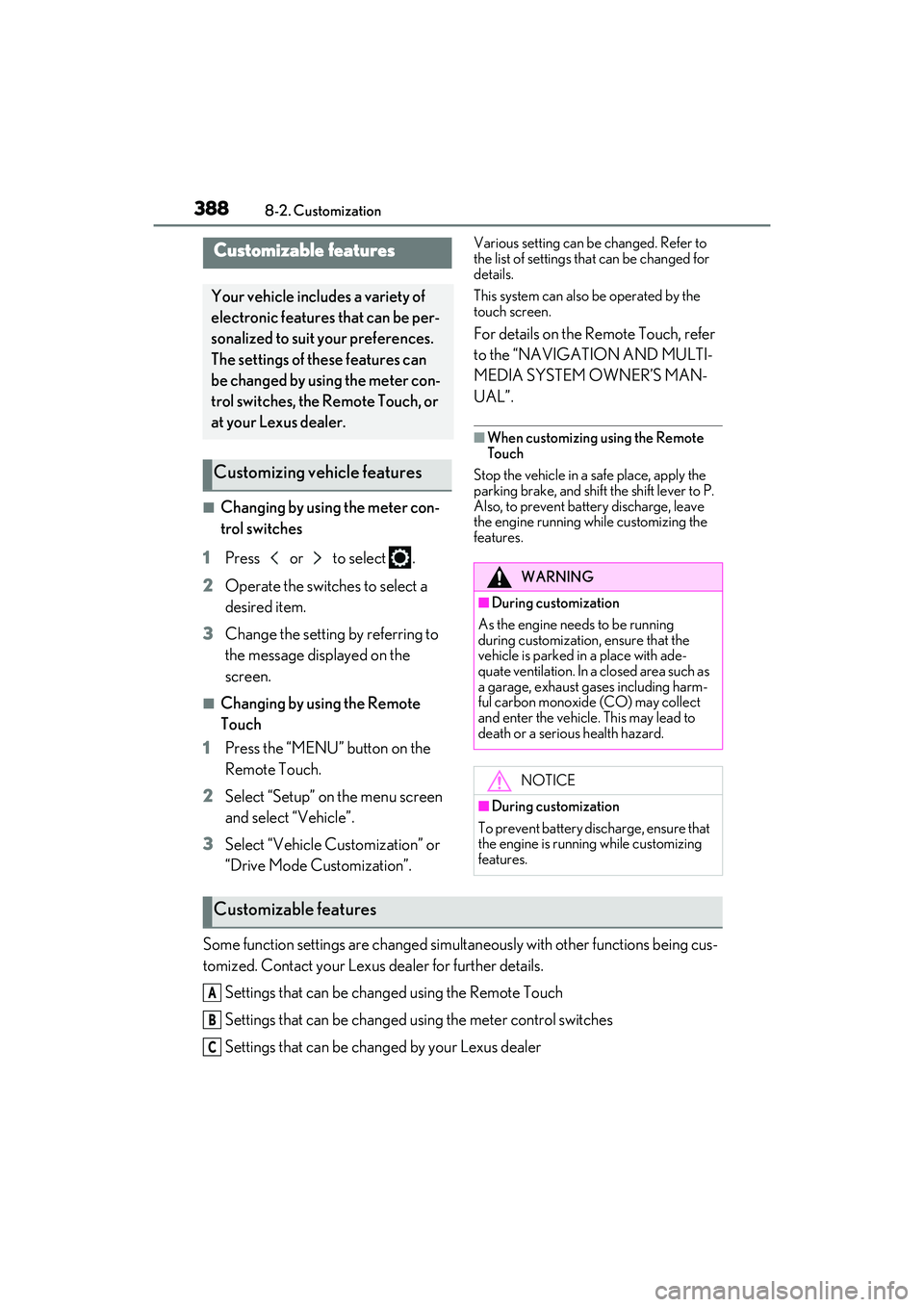LEXUS IS350 2022 User Guide 3888-2. Customization
8-2.Customization
■Changing by using the meter con-
trol switches
1 Press or to select .
2 Operate the switches to select a
desired item.
3 Change the setting by referrin LEXUS IS350 2022 User Guide 3888-2. Customization
8-2.Customization
■Changing by using the meter con-
trol switches
1 Press or to select .
2 Operate the switches to select a
desired item.
3 Change the setting by referrin