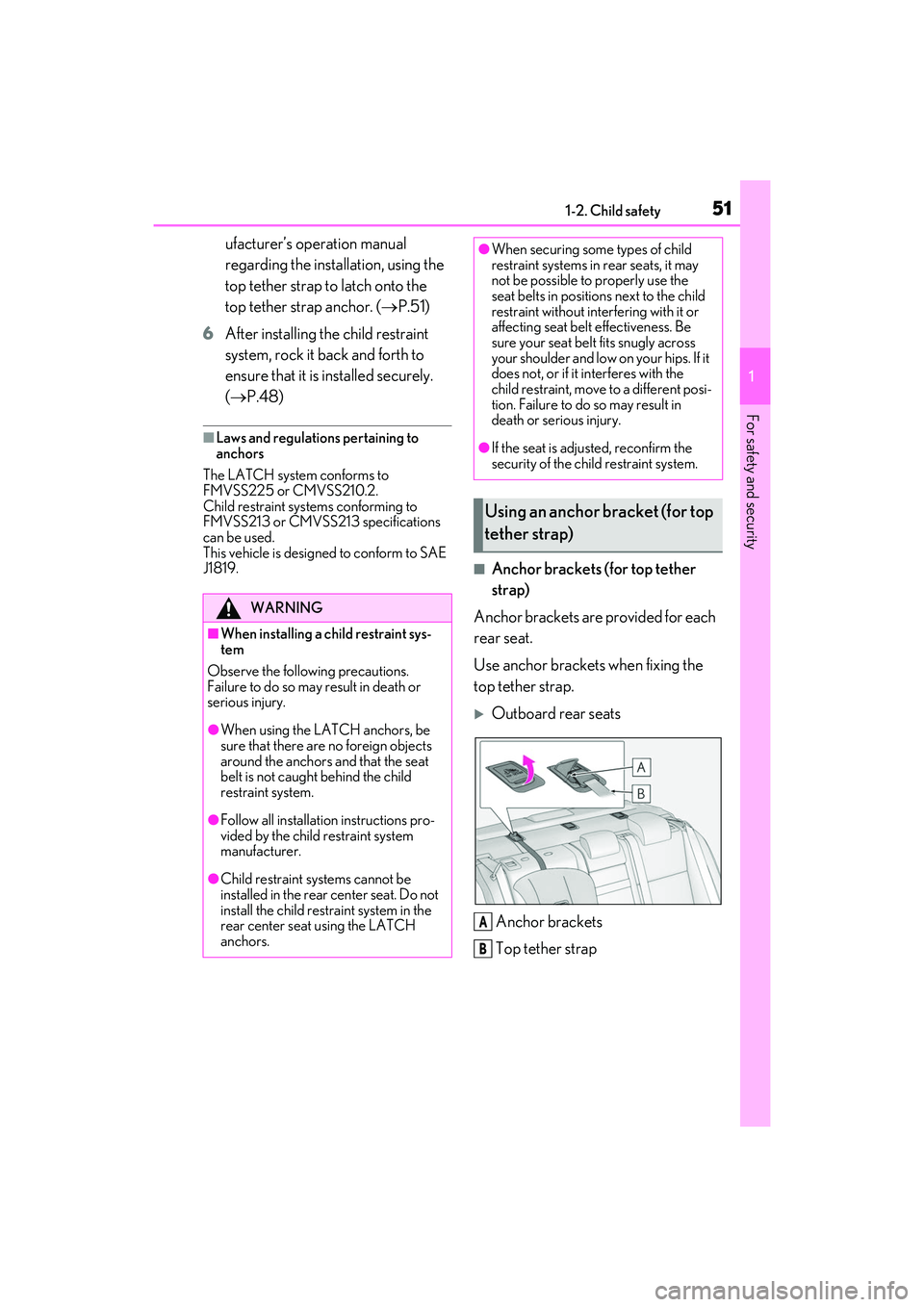 LEXUS IS350 2022 Owners Guide 511-2. Child safety
1
For safety and security
ufacturer’s operation manual 
regarding the installation, using the 
top tether strap to latch onto the 
top tether strap anchor. (P.51)
6 After inst