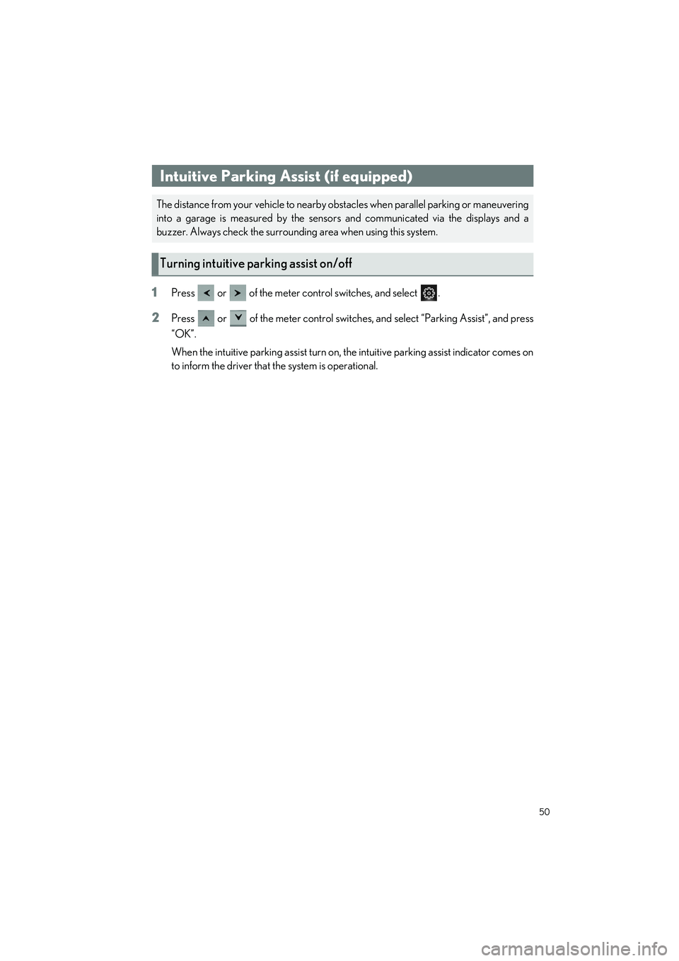 LEXUS LC500H 2023  Owners Manual 50
LC500_LC500h_QG_OM11688U_(U)
1Press   or   of the meter control switches, and select  .
2Press   or   of the meter control switches, and select “Parking Assist”, and press
“OK”.
When the in