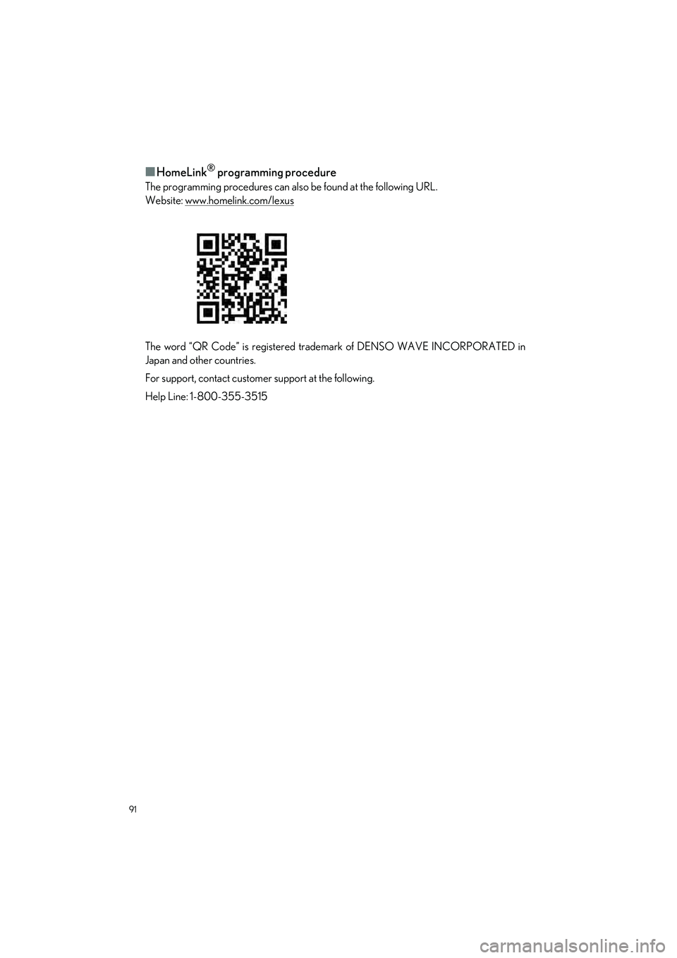 LEXUS LC500H 2023 Owners Manual 91
LC500_LC500h_QG_OM11688U_(U)
■HomeLink® programming procedure
The programming procedures can also be found at the following URL.
Website: www.homelink.com/lexus
The word “QR Code” is registe LEXUS LC500H 2023 Owners Manual 91
LC500_LC500h_QG_OM11688U_(U)
■HomeLink® programming procedure
The programming procedures can also be found at the following URL.
Website: www.homelink.com/lexus
The word “QR Code” is registe