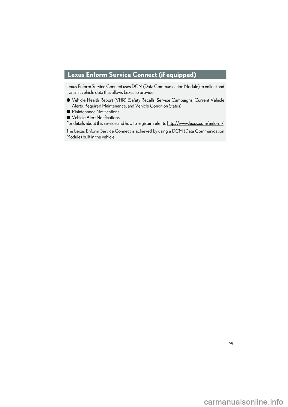 LEXUS LC500H 2023 Owners Manual 98
LC500_LC500h_QG_OM11688U_(U)
Lexus Enform Service Connect (if equipped)
Lexus Enform Service Connect uses DCM (Data Communication Module) to collect and
transmit vehicle data that allows Lexus to p LEXUS LC500H 2023 Owners Manual 98
LC500_LC500h_QG_OM11688U_(U)
Lexus Enform Service Connect (if equipped)
Lexus Enform Service Connect uses DCM (Data Communication Module) to collect and
transmit vehicle data that allows Lexus to p