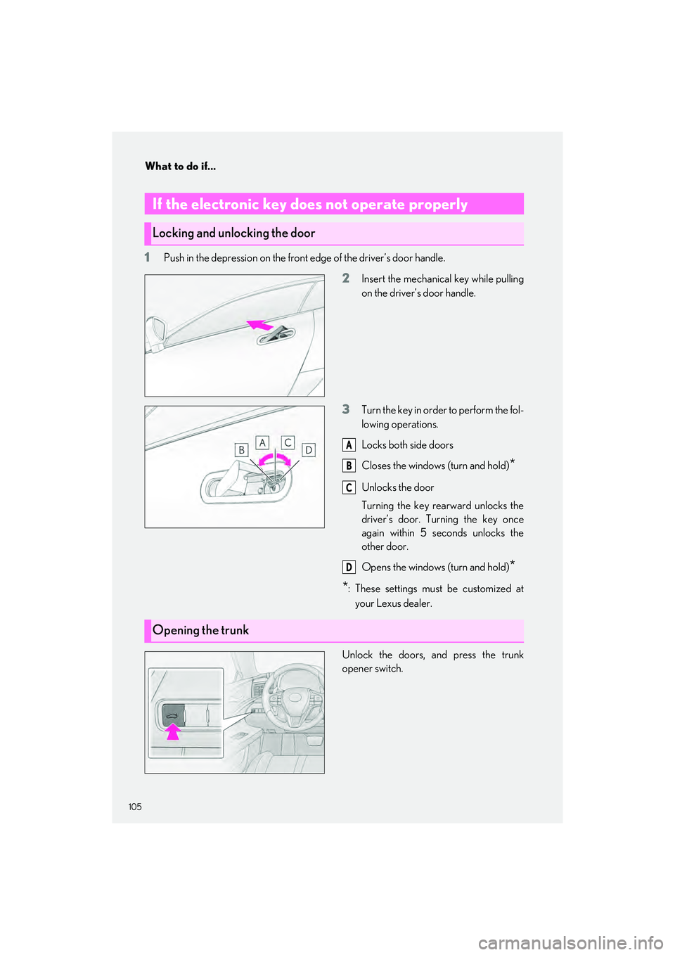 LEXUS LC500 2022 Owners Manual What to do if...
105
LC500_LC500h_QG_OM11618U_(U)
1Push in the depression on the front edge of the driver’s door handle.
2Insert the mechanical key while pulling
on the driver’s door handle.
3Turn LEXUS LC500 2022 Owners Manual What to do if...
105
LC500_LC500h_QG_OM11618U_(U)
1Push in the depression on the front edge of the driver’s door handle.
2Insert the mechanical key while pulling
on the driver’s door handle.
3Turn