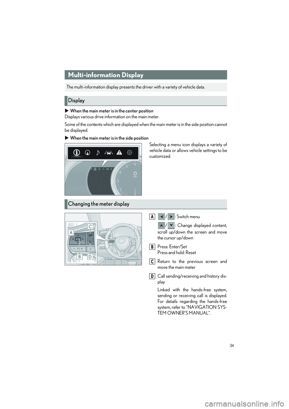 LEXUS LC500 2022 Owners Manual 34
LC500_LC500h_QG_OM11618U_(U)
When the main meter is in the center position
Displays various drive information on the main meter.
Some of the contents which are displayed when the main meter is LEXUS LC500 2022 Owners Manual 34
LC500_LC500h_QG_OM11618U_(U)
When the main meter is in the center position
Displays various drive information on the main meter.
Some of the contents which are displayed when the main meter is