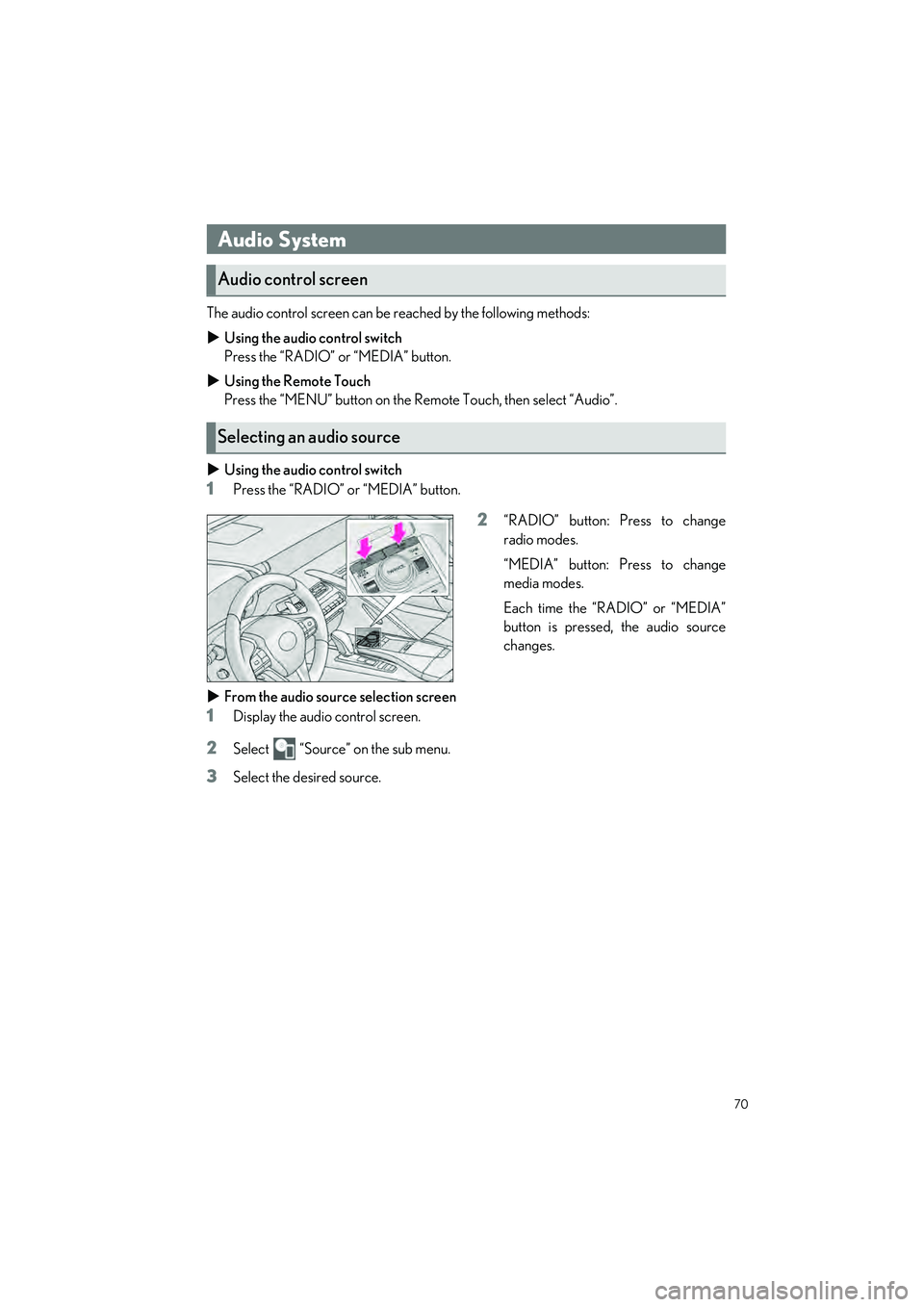 LEXUS LC500 2022 Owners Guide 70
LC500_LC500h_QG_OM11618U_(U)
The audio control screen can be reached by the following methods:
Using the audio control switch
Press the “RADIO” or “MEDIA” button.
Using the Remote To LEXUS LC500 2022 Owners Guide 70
LC500_LC500h_QG_OM11618U_(U)
The audio control screen can be reached by the following methods:
Using the audio control switch
Press the “RADIO” or “MEDIA” button.
Using the Remote To