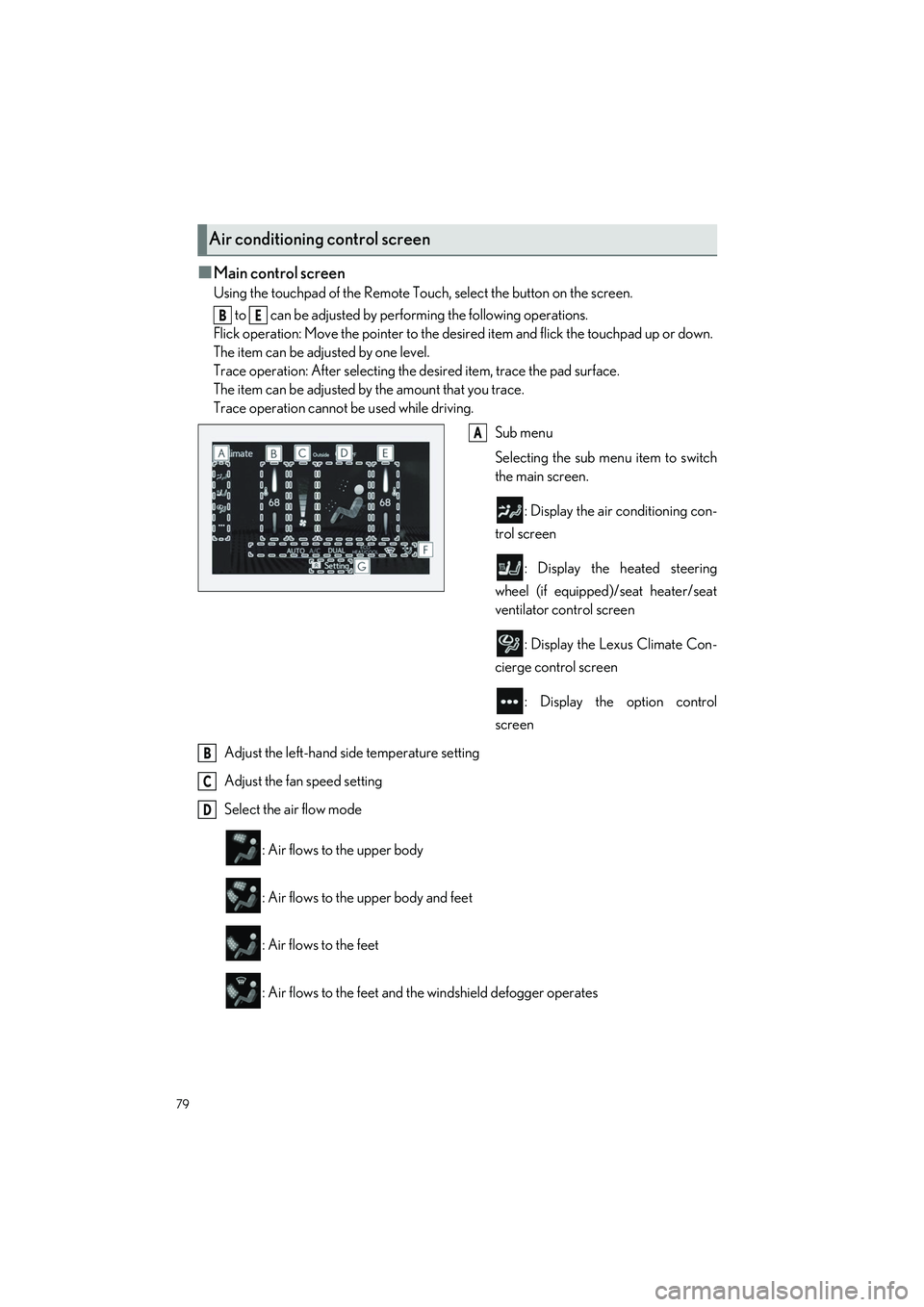 LEXUS LC500 2022 Service Manual 79
LC500_LC500h_QG_OM11618U_(U)
■Main control screen
Using the touchpad of the Remote Touch, select the button on the screen. to can be adjusted by perf orming the following operations.
Flick oper LEXUS LC500 2022 Service Manual 79
LC500_LC500h_QG_OM11618U_(U)
■Main control screen
Using the touchpad of the Remote Touch, select the button on the screen. to can be adjusted by perf orming the following operations.
Flick oper
