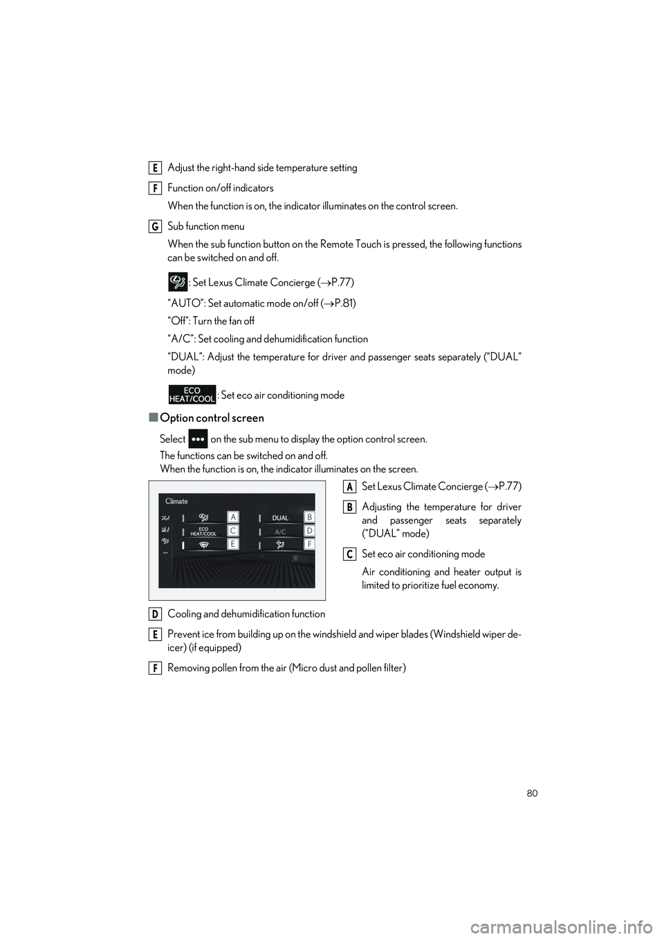 LEXUS LC500 2022 Owners Manual 80
LC500_LC500h_QG_OM11618U_(U)
Adjust the right-hand side temperature setting
Function on/off indicators
When the function is on, the indicator illuminates on the control screen.
Sub function menu
Wh LEXUS LC500 2022 Owners Manual 80
LC500_LC500h_QG_OM11618U_(U)
Adjust the right-hand side temperature setting
Function on/off indicators
When the function is on, the indicator illuminates on the control screen.
Sub function menu
Wh