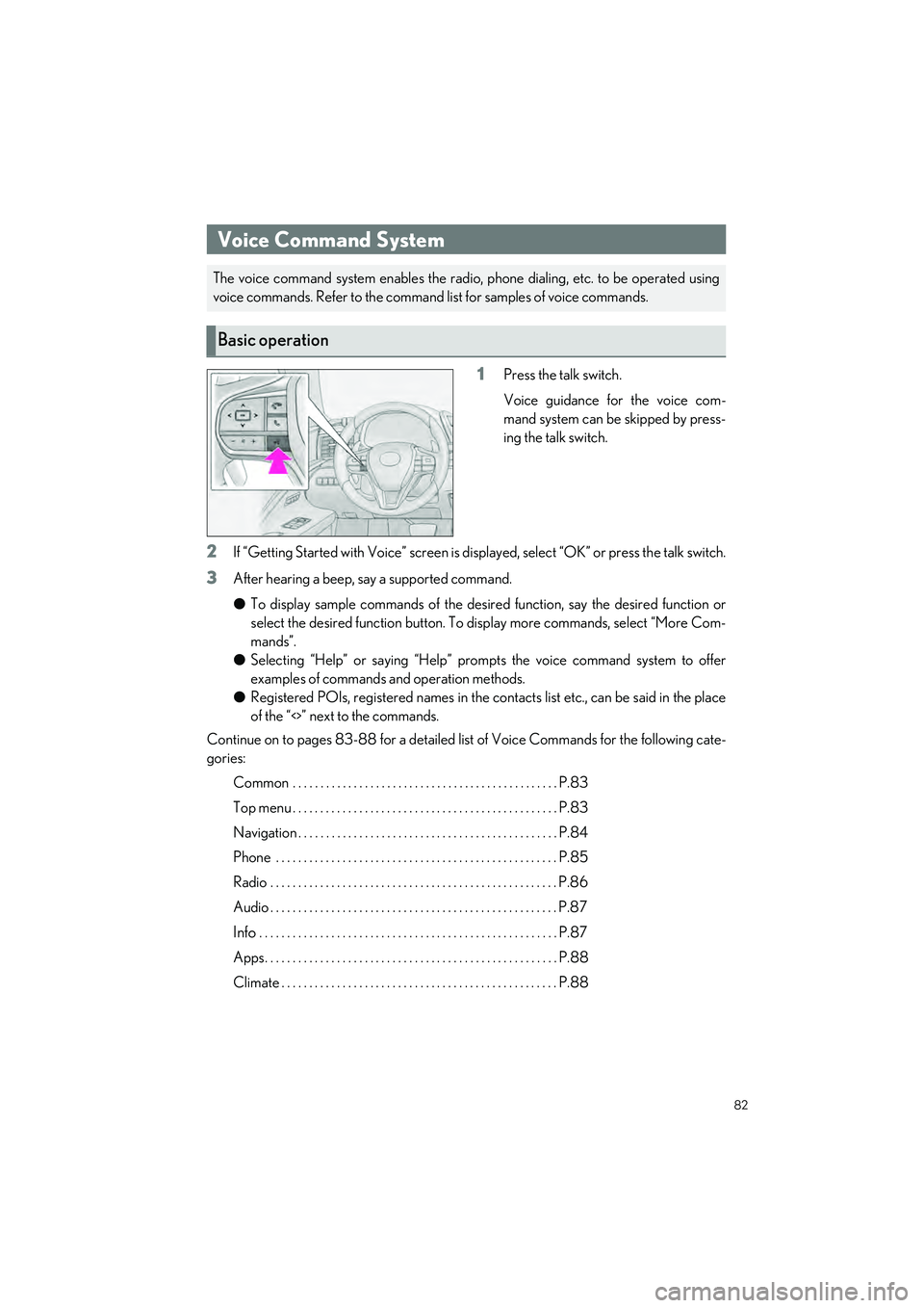LEXUS LC500 2022 Service Manual 82
LC500_LC500h_QG_OM11618U_(U)
1Press the talk switch.
Voice guidance for the voice com-
mand system can be skipped by press-
ing the talk switch.
2If “Getting Started with Voice” screen is disp LEXUS LC500 2022 Service Manual 82
LC500_LC500h_QG_OM11618U_(U)
1Press the talk switch.
Voice guidance for the voice com-
mand system can be skipped by press-
ing the talk switch.
2If “Getting Started with Voice” screen is disp