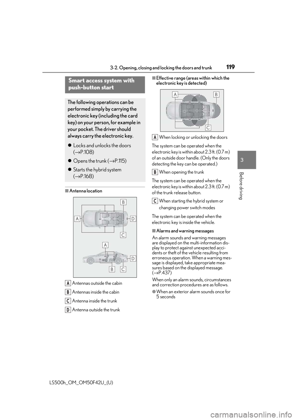 LEXUS LS500H 2018 Owners Manual 1193-2. Opening, closing and locking the doors and trunk
LS500h_OM_OM50F42U_(U) 3
Before driving ■
Antenna location
Antennas outside the cabin
Antennas inside the cabin
Antenna inside the trunk
Ant LEXUS LS500H 2018 Owners Manual 1193-2. Opening, closing and locking the doors and trunk
LS500h_OM_OM50F42U_(U) 3
Before driving ■
Antenna location
Antennas outside the cabin
Antennas inside the cabin
Antenna inside the trunk
Ant