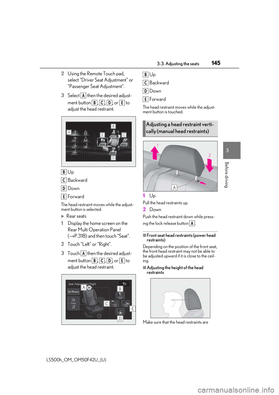 LEXUS LS500H 2018 Owners Manual 1453-3. Adjusting the seats
LS500h_OM_OM50F42U_(U) 3
Before driving 2 Using the Remote Touch pad,
select “Driver Seat Adjustment” or
“Passenger Seat Adjustment”.
3 Select then the desired LEXUS LS500H 2018 Owners Manual 1453-3. Adjusting the seats
LS500h_OM_OM50F42U_(U) 3
Before driving 2 Using the Remote Touch pad,
select “Driver Seat Adjustment” or
“Passenger Seat Adjustment”.
3 Select then the desired