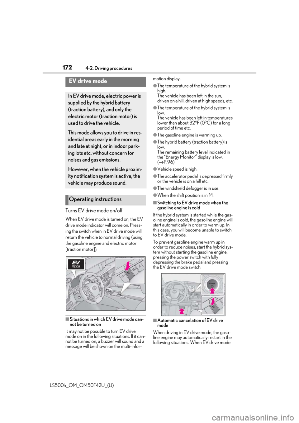 LEXUS LS500H 2018 Owners Manual 172 4-2. Driving procedures
LS500h_OM_OM50F42U_(U) Turns EV drive mode on/off When EV drive mode is turned on, the EV
drive mode indicator will come on. Press-
ing the switch when in EV drive mode wi LEXUS LS500H 2018 Owners Manual 172 4-2. Driving procedures
LS500h_OM_OM50F42U_(U) Turns EV drive mode on/off When EV drive mode is turned on, the EV
drive mode indicator will come on. Press-
ing the switch when in EV drive mode wi