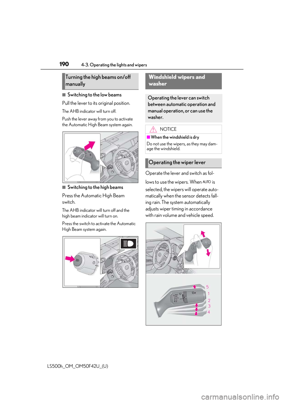 LEXUS LS500H 2018 Owners Manual 190 4-3. Operating the lights and wipers
LS500h_OM_OM50F42U_(U) ■
Switching to the low beams
Pull the lever to its original position. The AHB indicator will turn off.
Push the lever away from you to LEXUS LS500H 2018 Owners Manual 190 4-3. Operating the lights and wipers
LS500h_OM_OM50F42U_(U) ■
Switching to the low beams
Pull the lever to its original position. The AHB indicator will turn off.
Push the lever away from you to