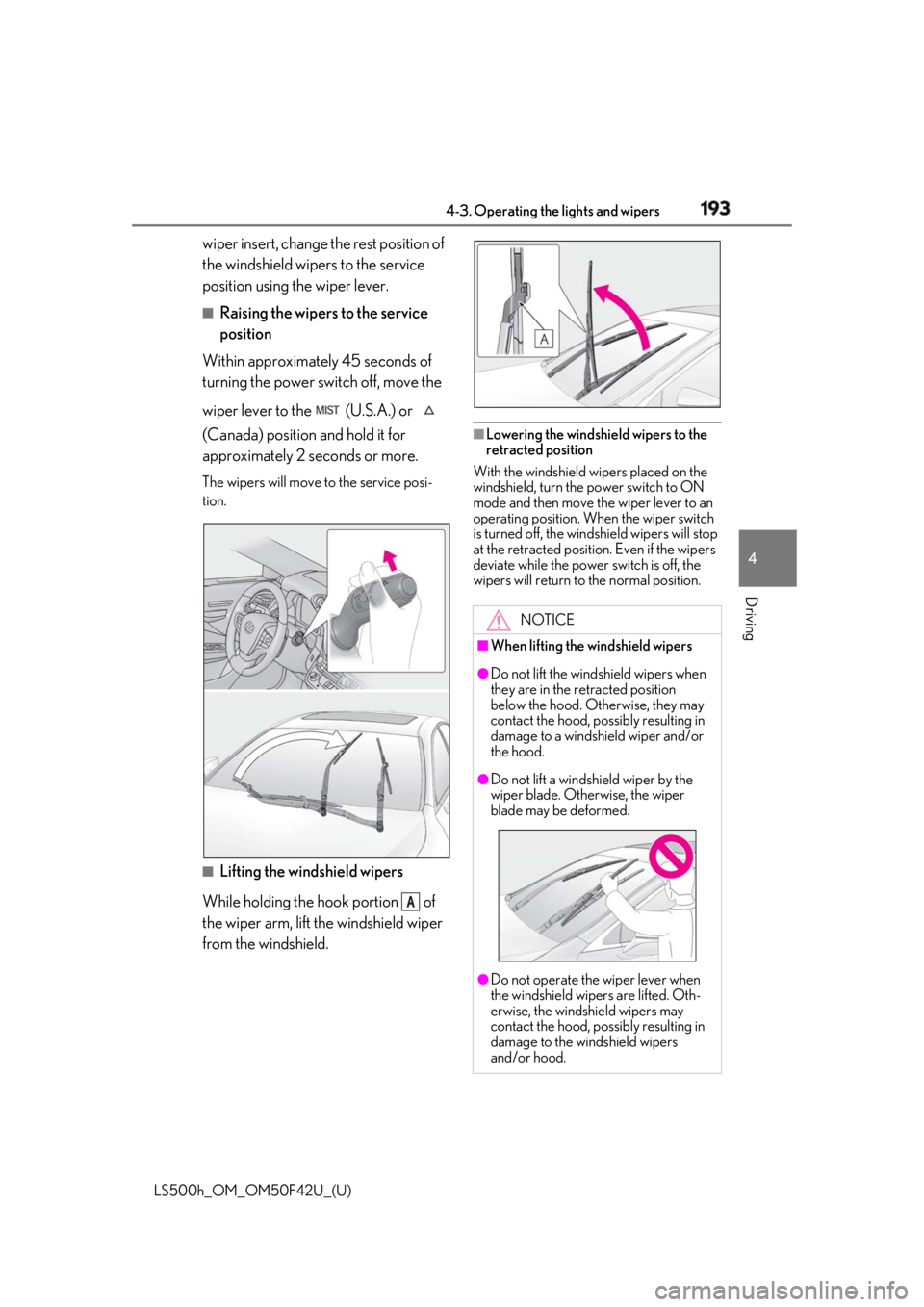 LEXUS LS500H 2018 Owners Manual 1934-3. Operating the lights and wipers
LS500h_OM_OM50F42U_(U) 4
Driving wiper insert, change the rest position of
the windshield wipers to the service
position using the wiper lever. ■
Raising th LEXUS LS500H 2018 Owners Manual 1934-3. Operating the lights and wipers
LS500h_OM_OM50F42U_(U) 4
Driving wiper insert, change the rest position of
the windshield wipers to the service
position using the wiper lever. ■
Raising th