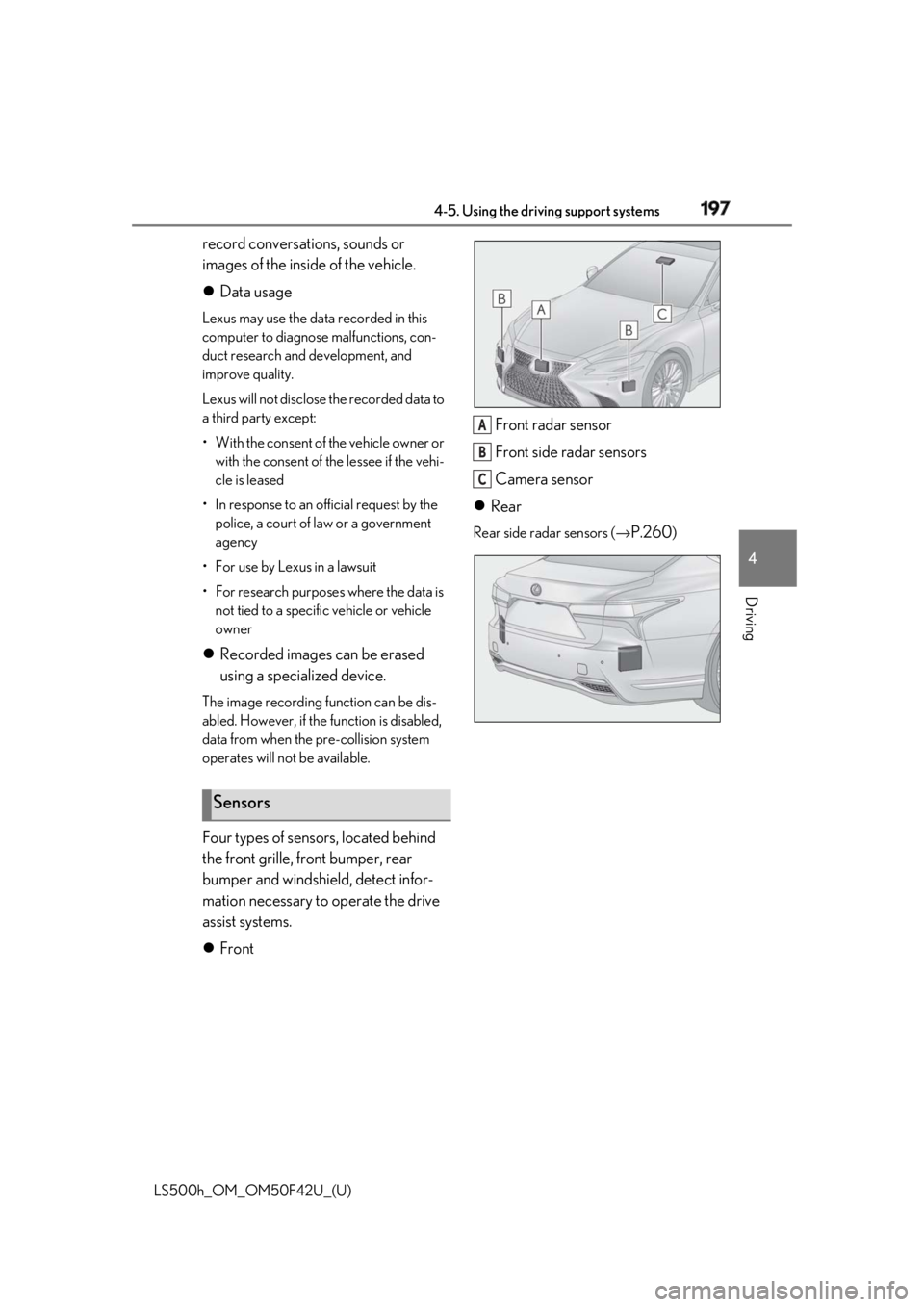LEXUS LS500H 2018 Owners Manual 1974-5. Using the driving support systems
LS500h_OM_OM50F42U_(U) 4
Driving record conversations, sounds or
images of the inside of the vehicle.
Data usage Lexus may use the data recorded in this LEXUS LS500H 2018 Owners Manual 1974-5. Using the driving support systems
LS500h_OM_OM50F42U_(U) 4
Driving record conversations, sounds or
images of the inside of the vehicle.
Data usage Lexus may use the data recorded in this