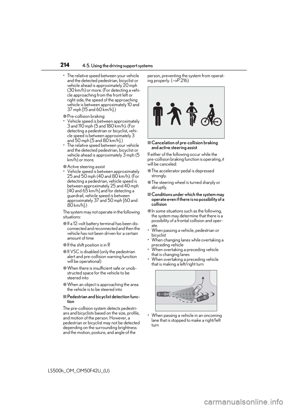 LEXUS LS500H 2018 Owners Manual 214 4-5. Using the driving support systems
LS500h_OM_OM50F42U_(U) • The relative speed between your vehicle
and the detected pedestrian, bicyclist or
vehicle ahead is approximately 20 mph
(30 km/ LEXUS LS500H 2018 Owners Manual 214 4-5. Using the driving support systems
LS500h_OM_OM50F42U_(U) • The relative speed between your vehicle
and the detected pedestrian, bicyclist or
vehicle ahead is approximately 20 mph
(30 km/