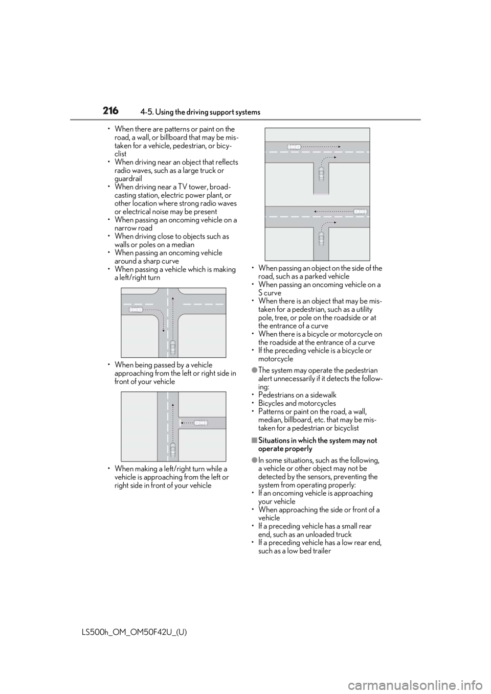 LEXUS LS500H 2018 Owners Manual 216 4-5. Using the driving support systems
LS500h_OM_OM50F42U_(U) • When there are patterns or paint on the
road, a wall, or billboa rd that may be mis-
taken for a vehicle, pedestrian, or bicy-
cl LEXUS LS500H 2018 Owners Manual 216 4-5. Using the driving support systems
LS500h_OM_OM50F42U_(U) • When there are patterns or paint on the
road, a wall, or billboa rd that may be mis-
taken for a vehicle, pedestrian, or bicy-
cl