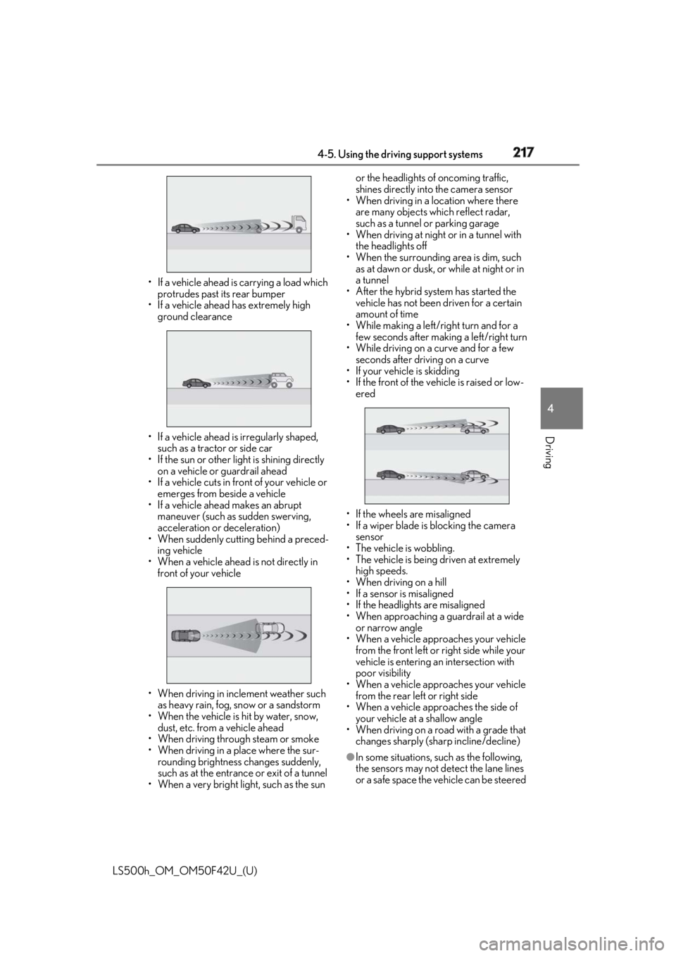 LEXUS LS500H 2018 Owners Manual 2174-5. Using the driving support systems
LS500h_OM_OM50F42U_(U) 4
Driving • If a vehicle ahead is carrying a load which
protrudes past its rear bumper
• If a vehicle ahead has extremely high
gr LEXUS LS500H 2018 Owners Manual 2174-5. Using the driving support systems
LS500h_OM_OM50F42U_(U) 4
Driving • If a vehicle ahead is carrying a load which
protrudes past its rear bumper
• If a vehicle ahead has extremely high
gr