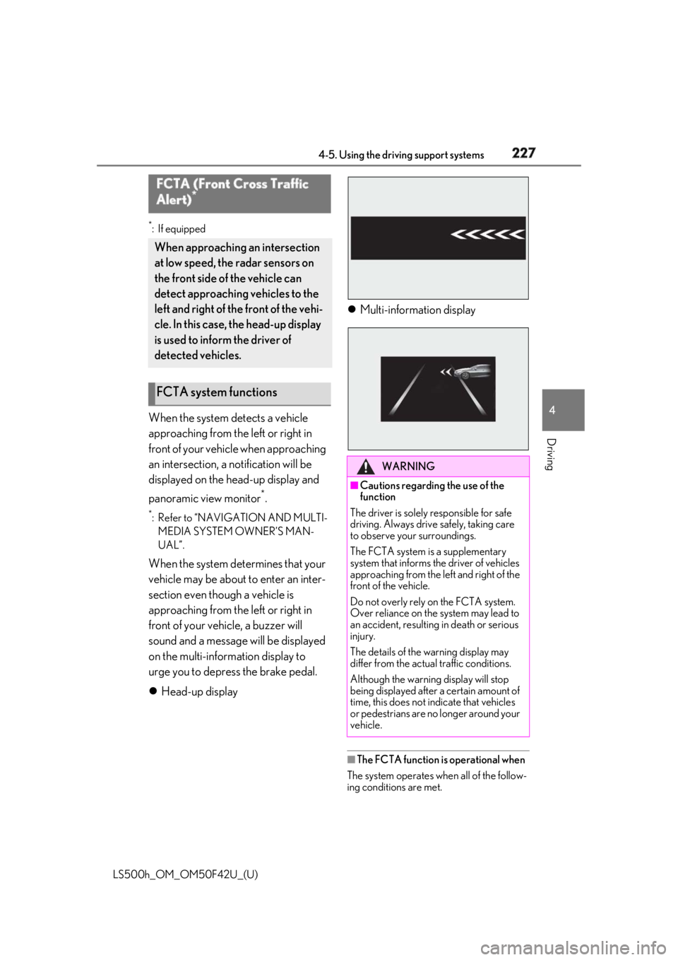 LEXUS LS500H 2018 Owners Manual 2274-5. Using the driving support systems
LS500h_OM_OM50F42U_(U) 4
Driving *
:If equipped
When the system detects a vehicle
approaching from the left or right in
front of your vehicl e when approach LEXUS LS500H 2018 Owners Manual 2274-5. Using the driving support systems
LS500h_OM_OM50F42U_(U) 4
Driving *
:If equipped
When the system detects a vehicle
approaching from the left or right in
front of your vehicl e when approach