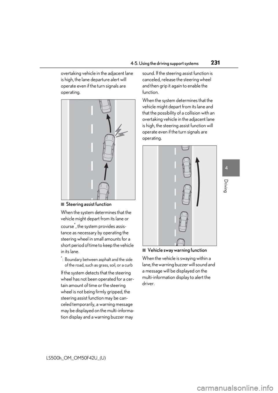 LEXUS LS500H 2018 Owners Manual 2314-5. Using the driving support systems
LS500h_OM_OM50F42U_(U) 4
Driving overtaking vehicle in the adjacent lane
is high, the lane departure alert will
operate even if the turn signals are
operat LEXUS LS500H 2018 Owners Manual 2314-5. Using the driving support systems
LS500h_OM_OM50F42U_(U) 4
Driving overtaking vehicle in the adjacent lane
is high, the lane departure alert will
operate even if the turn signals are
operat