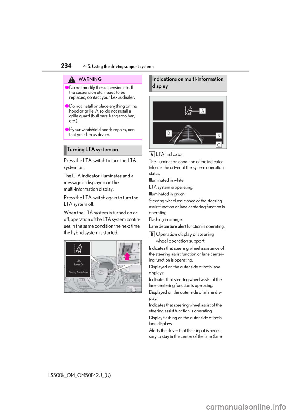 LEXUS LS500H 2018 Owners Manual 234 4-5. Using the driving support systems
LS500h_OM_OM50F42U_(U) Press the LTA switch to turn the LTA
system on.
The LTA indicator illuminates and a
message is displayed on the
multi-information d LEXUS LS500H 2018 Owners Manual 234 4-5. Using the driving support systems
LS500h_OM_OM50F42U_(U) Press the LTA switch to turn the LTA
system on.
The LTA indicator illuminates and a
message is displayed on the
multi-information d