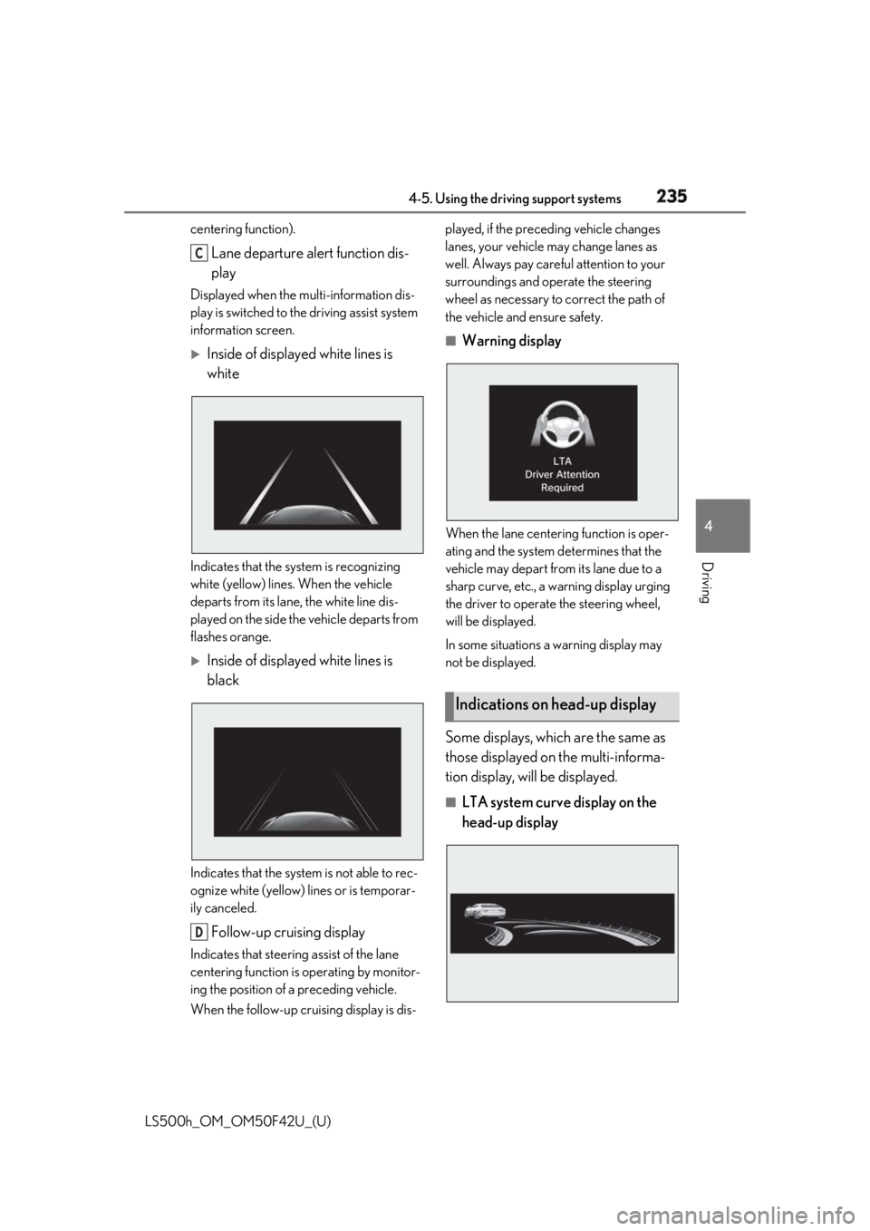 LEXUS LS500H 2018 Owners Manual 2354-5. Using the driving support systems
LS500h_OM_OM50F42U_(U) 4
Driving centering function).
Lane departure alert function dis-
playDisplayed when the mu lti-information dis-
play is switched to th LEXUS LS500H 2018 Owners Manual 2354-5. Using the driving support systems
LS500h_OM_OM50F42U_(U) 4
Driving centering function).
Lane departure alert function dis-
playDisplayed when the mu lti-information dis-
play is switched to th
