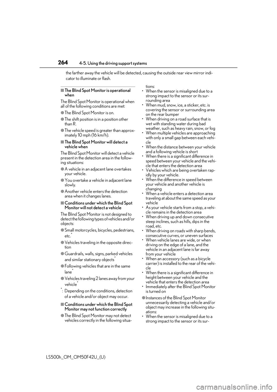 LEXUS LS500H 2018 Owners Manual 264 4-5. Using the driving support systems
LS500h_OM_OM50F42U_(U) the farther away the vehicle will be detected, caus ing the outside rear view mirror indi-
cator to illuminate or flash.■
The Blind LEXUS LS500H 2018 Owners Manual 264 4-5. Using the driving support systems
LS500h_OM_OM50F42U_(U) the farther away the vehicle will be detected, caus ing the outside rear view mirror indi-
cator to illuminate or flash.■
The Blind