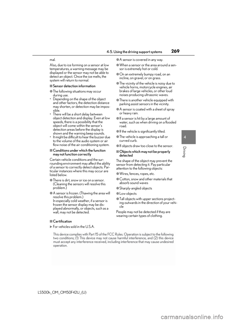 LEXUS LS500H 2018 Owners Manual 2694-5. Using the driving support systems
LS500h_OM_OM50F42U_(U) 4
Driving mal.
Also, due to ice forming on a sensor at low
temperatures, a warning message may be
displayed or the sensor may not be LEXUS LS500H 2018 Owners Manual 2694-5. Using the driving support systems
LS500h_OM_OM50F42U_(U) 4
Driving mal.
Also, due to ice forming on a sensor at low
temperatures, a warning message may be
displayed or the sensor may not be