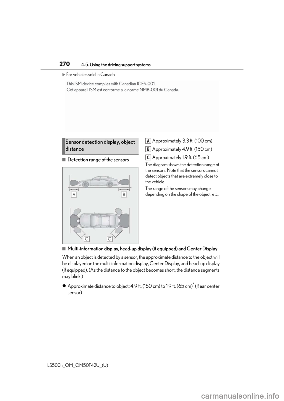 LEXUS LS500H 2018 Owners Manual 270 4-5. Using the driving support systems
LS500h_OM_OM50F42U_(U)
For vehicles sold in Canada
■
Detection range of the sensors Approximately 3.3 ft. (100 cm)
Approximately 4.9 ft. (150 cm)
Appro LEXUS LS500H 2018 Owners Manual 270 4-5. Using the driving support systems
LS500h_OM_OM50F42U_(U)
For vehicles sold in Canada
■
Detection range of the sensors Approximately 3.3 ft. (100 cm)
Approximately 4.9 ft. (150 cm)
Appro