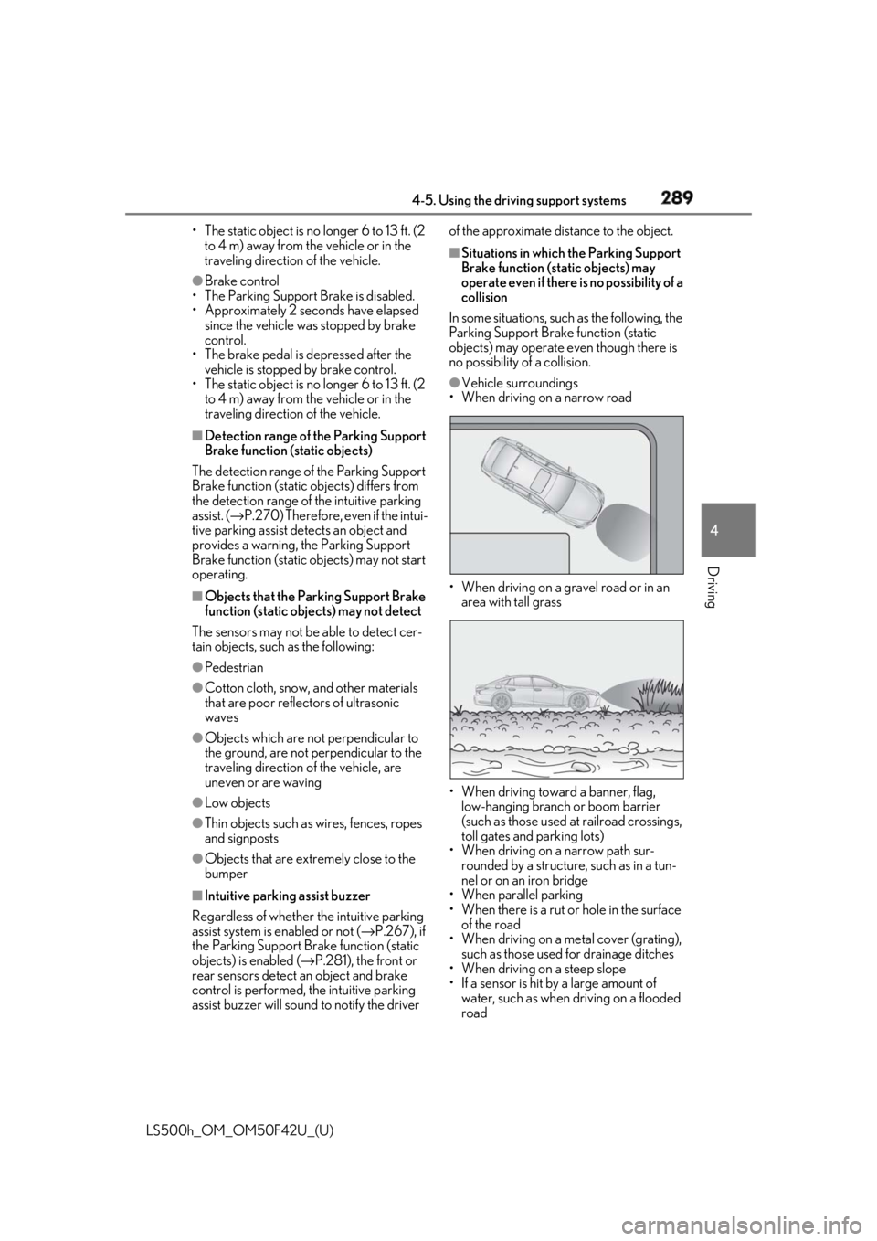LEXUS LS500H 2018 Owners Manual 2894-5. Using the driving support systems
LS500h_OM_OM50F42U_(U) 4
Driving • The static object is no longer 6 to 13 ft. (2
to 4 m) away from the vehicle or in the
traveling direction of the vehicl LEXUS LS500H 2018 Owners Manual 2894-5. Using the driving support systems
LS500h_OM_OM50F42U_(U) 4
Driving • The static object is no longer 6 to 13 ft. (2
to 4 m) away from the vehicle or in the
traveling direction of the vehicl