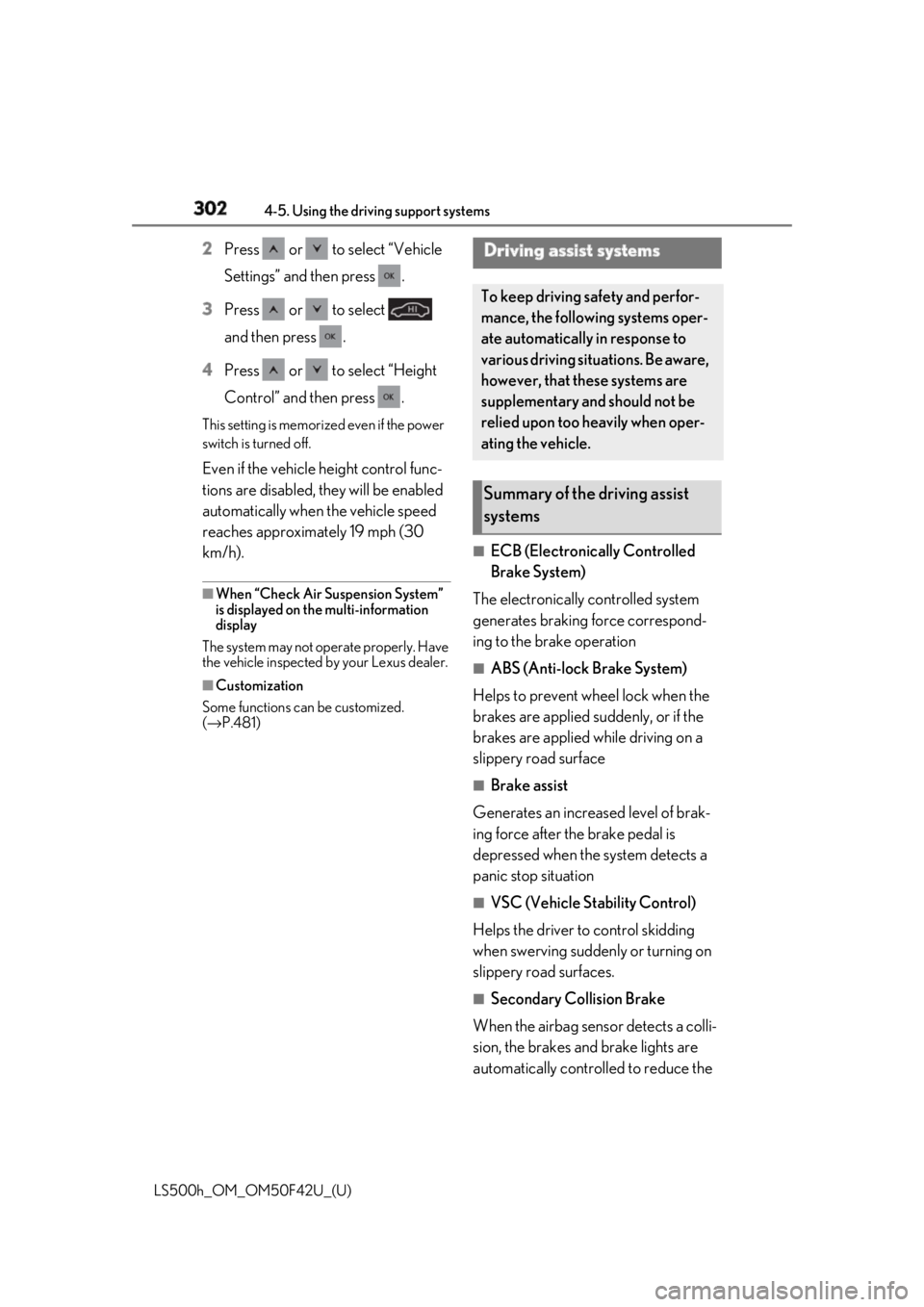 LEXUS LS500H 2018 Owners Manual 302 4-5. Using the driving support systems
LS500h_OM_OM50F42U_(U) 2 Press or to select “Vehicle
Settings” and then press .
3 Press or to select
and then press .
4 Press or to sel LEXUS LS500H 2018 Owners Manual 302 4-5. Using the driving support systems
LS500h_OM_OM50F42U_(U) 2 Press or to select “Vehicle
Settings” and then press .
3 Press or to select
and then press .
4 Press or to sel