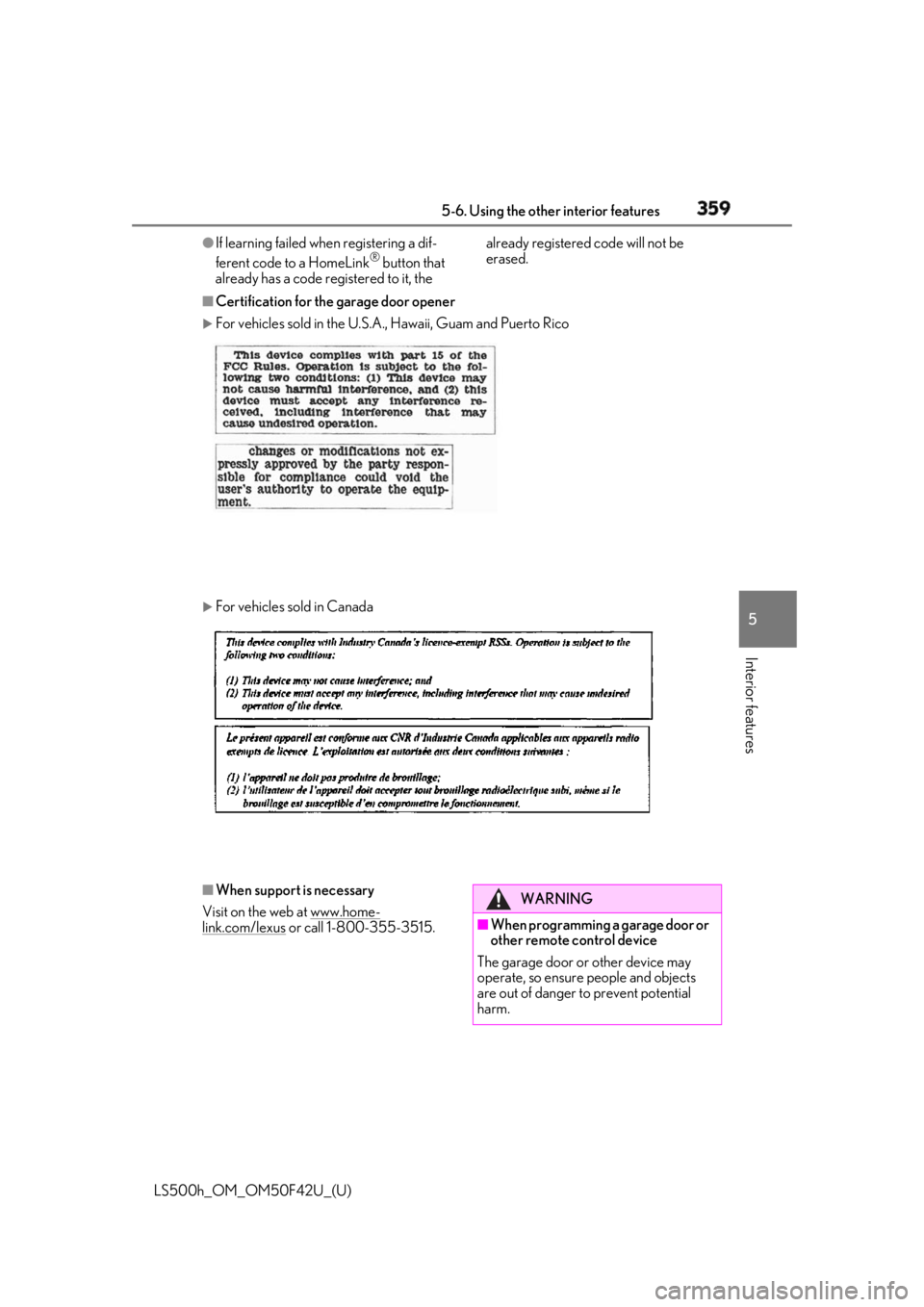 LEXUS LS500H 2018 Owners Manual 3595-6. Using the other interior features
LS500h_OM_OM50F42U_(U) 5
Interior features ●
If learning failed wh en registering a dif-
ferent code to a HomeLink ®
button that
already has a code regis LEXUS LS500H 2018 Owners Manual 3595-6. Using the other interior features
LS500h_OM_OM50F42U_(U) 5
Interior features ●
If learning failed wh en registering a dif-
ferent code to a HomeLink ®
button that
already has a code regis