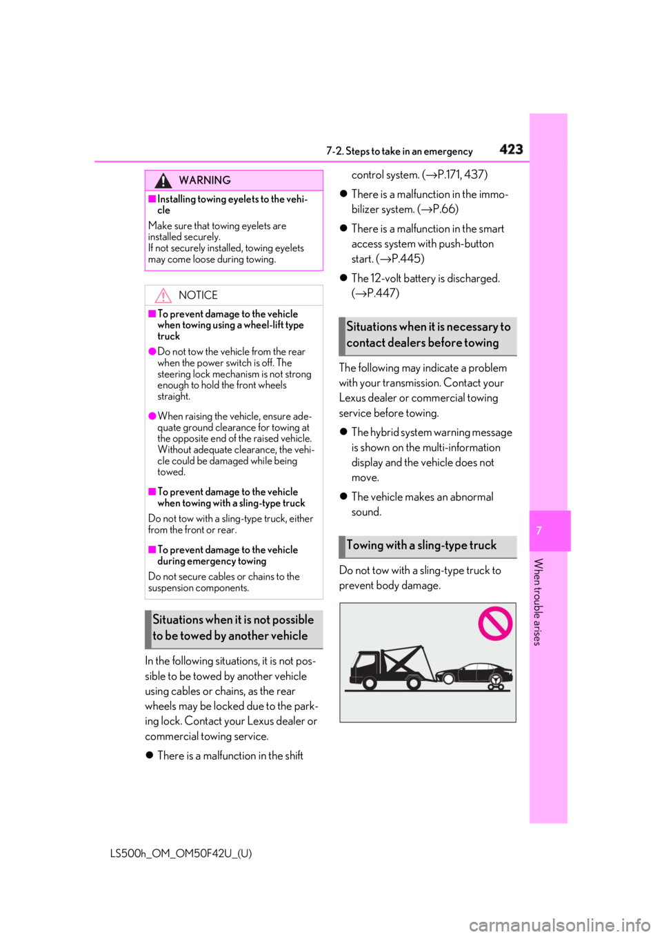 LEXUS LS500H 2018 Owners Manual 4237-2. Steps to take in an emergency
LS500h_OM_OM50F42U_(U) 7
When trouble arises
In the following situations, it is not pos-
sible to be towed by another vehicle
using cables or chains, as the rear LEXUS LS500H 2018 Owners Manual 4237-2. Steps to take in an emergency
LS500h_OM_OM50F42U_(U) 7
When trouble arises
In the following situations, it is not pos-
sible to be towed by another vehicle
using cables or chains, as the rear