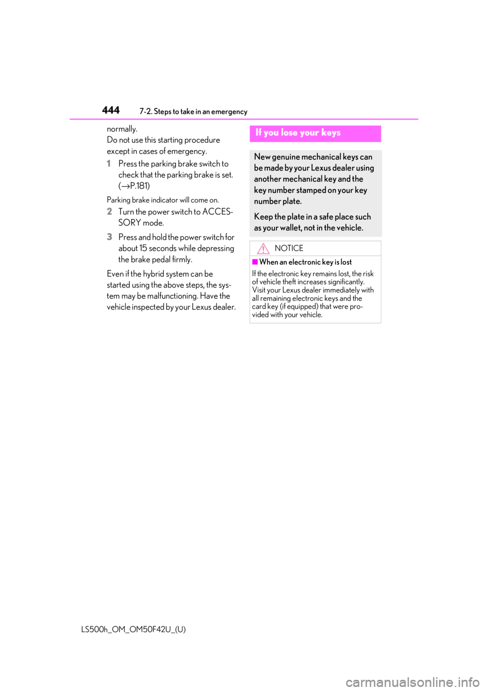 LEXUS LS500H 2018 Owners Manual 444 7-2. Steps to take in an emergency
LS500h_OM_OM50F42U_(U) normally.
Do not use this starting procedure
except in cases of emergency.
1 Press the parking brake switch to
check that the parking br LEXUS LS500H 2018 Owners Manual 444 7-2. Steps to take in an emergency
LS500h_OM_OM50F42U_(U) normally.
Do not use this starting procedure
except in cases of emergency.
1 Press the parking brake switch to
check that the parking br