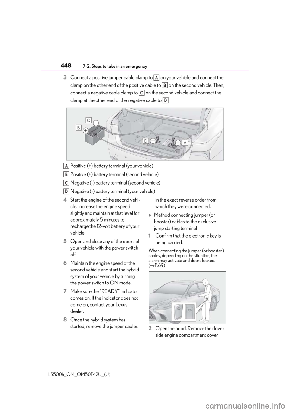 LEXUS LS500H 2018 Owners Manual 448 7-2. Steps to take in an emergency
LS500h_OM_OM50F42U_(U) 3 Connect a positive jumper cable clamp to on your vehicle and connect the
clamp on the other end of the positive cab le to on the s LEXUS LS500H 2018 Owners Manual 448 7-2. Steps to take in an emergency
LS500h_OM_OM50F42U_(U) 3 Connect a positive jumper cable clamp to on your vehicle and connect the
clamp on the other end of the positive cab le to on the s