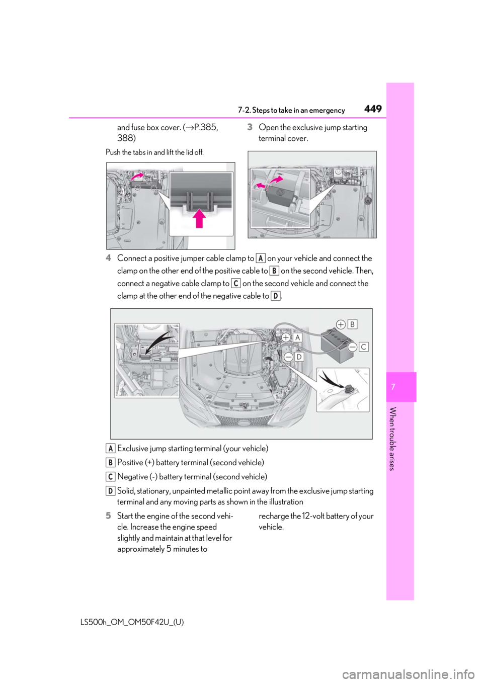 LEXUS LS500H 2018 Owners Manual 4497-2. Steps to take in an emergency
LS500h_OM_OM50F42U_(U) 7
When trouble arises and fuse box cover. ( → P.385,
388)Push the tabs in and lift the lid off.
3 Open the exclusive jump starting
term LEXUS LS500H 2018 Owners Manual 4497-2. Steps to take in an emergency
LS500h_OM_OM50F42U_(U) 7
When trouble arises and fuse box cover. ( → P.385,
388)Push the tabs in and lift the lid off.
3 Open the exclusive jump starting
term