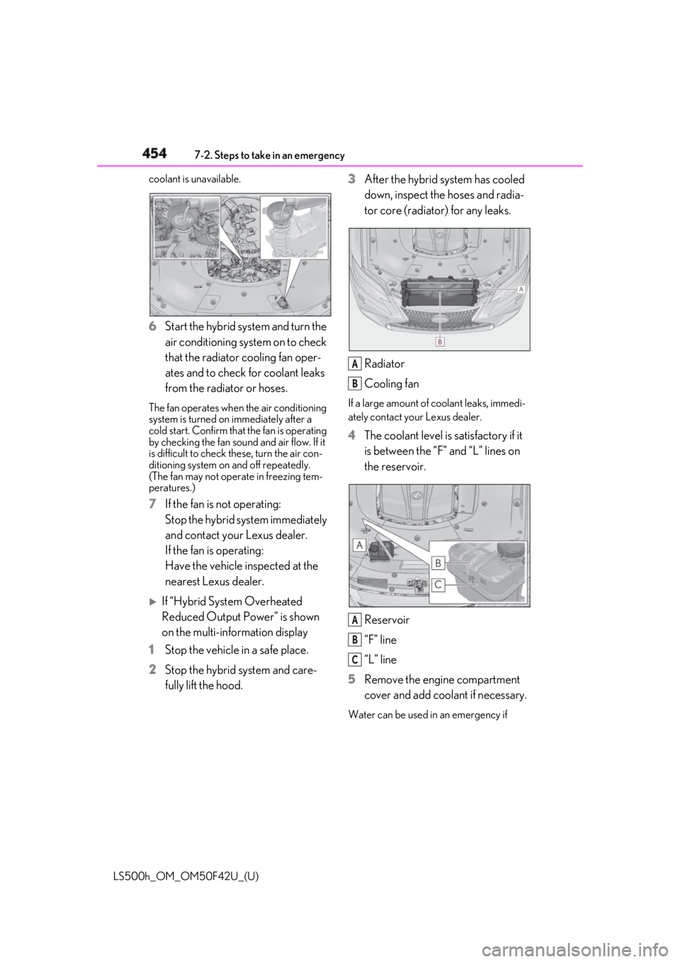 LEXUS LS500H 2018 Owners Manual 454 7-2. Steps to take in an emergency
LS500h_OM_OM50F42U_(U) coolant is unavailable.
6 Start the hybrid system and turn the
air conditioning system on to check
that the radiator cooling fan oper-
a LEXUS LS500H 2018 Owners Manual 454 7-2. Steps to take in an emergency
LS500h_OM_OM50F42U_(U) coolant is unavailable.
6 Start the hybrid system and turn the
air conditioning system on to check
that the radiator cooling fan oper-
a