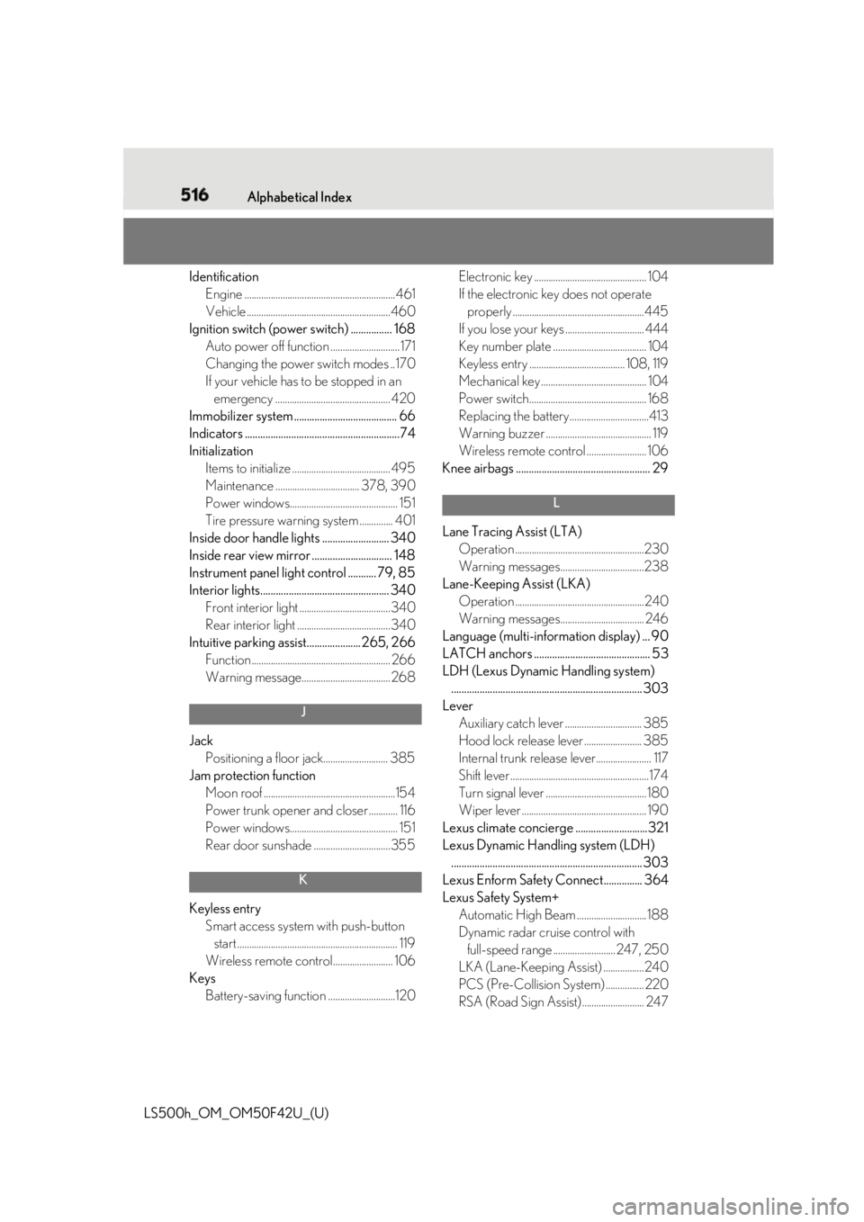 LEXUS LS500H 2018  Owners Manual 516 Alphabetical Index
LS500h_OM_OM50F42U_(U) Identification
Engine ...............................................................461
Vehicle .........................................................