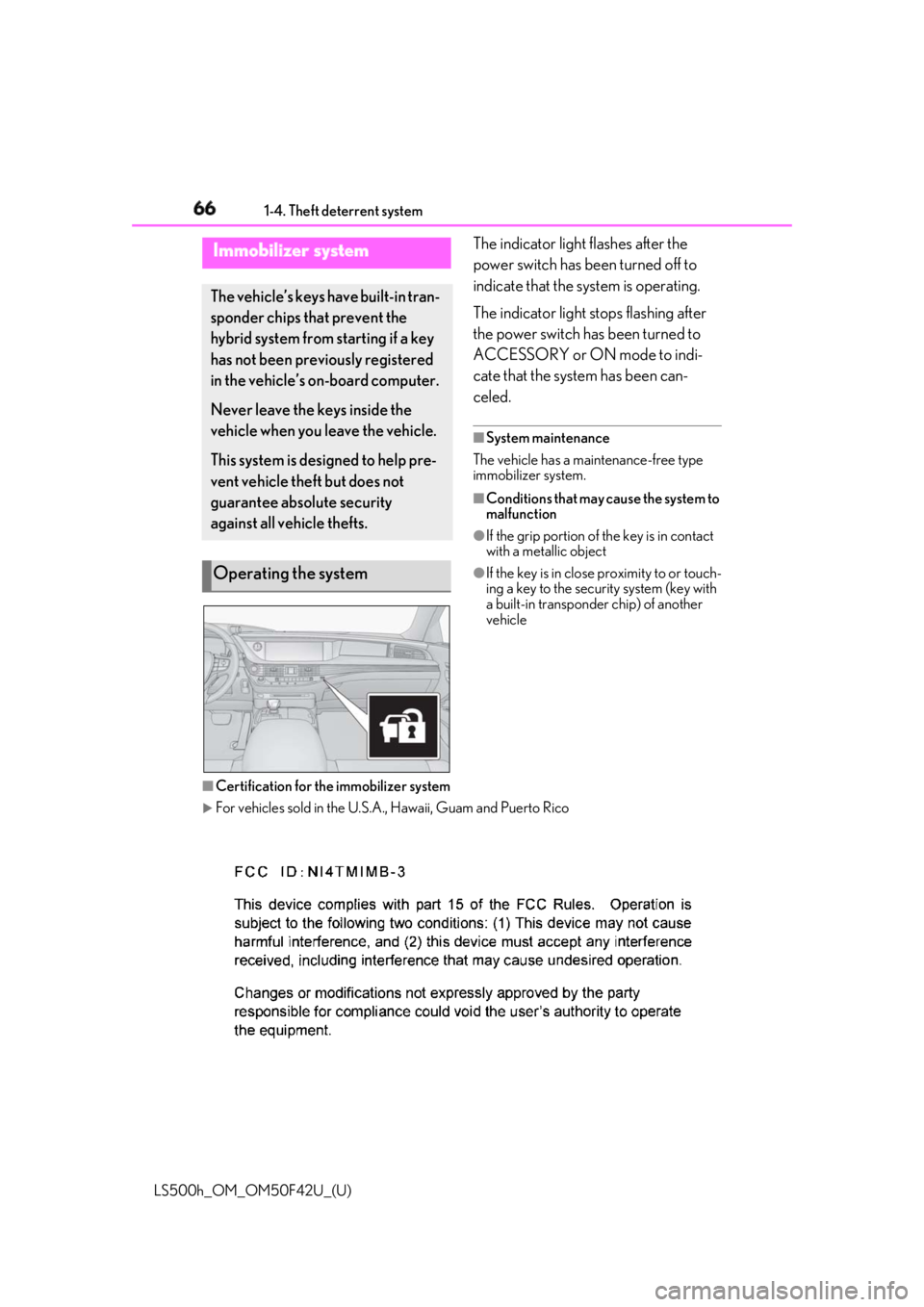 LEXUS LS500H 2018 Repair Manual 66 1-4. Theft deterrent system
LS500h_OM_OM50F42U_(U) 1-4.Theft deterrent system
The indicator light flashes after the
power switch has been turned off to
indicate that the system is operating.
The LEXUS LS500H 2018 Repair Manual 66 1-4. Theft deterrent system
LS500h_OM_OM50F42U_(U) 1-4.Theft deterrent system
The indicator light flashes after the
power switch has been turned off to
indicate that the system is operating.
The